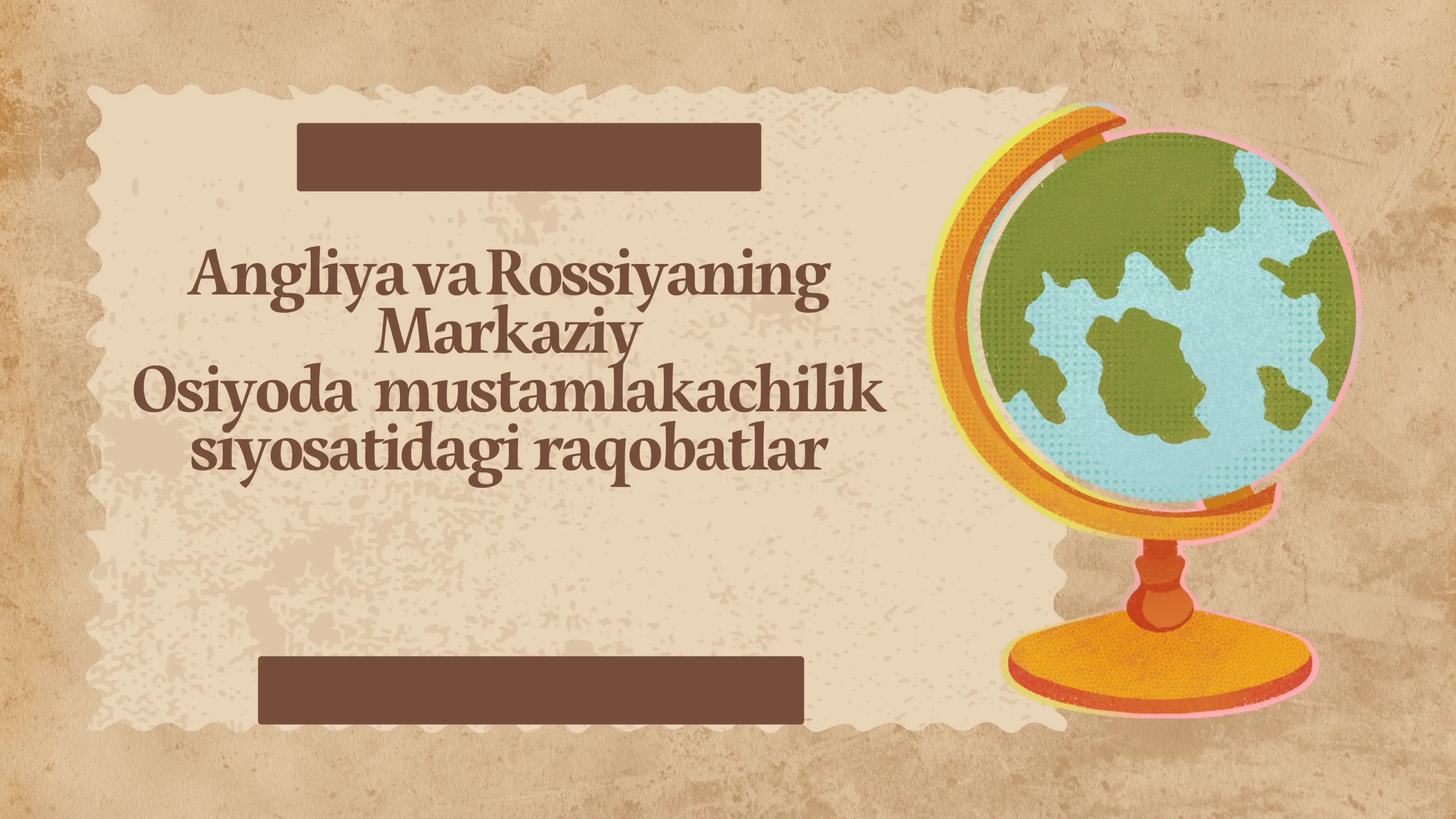 Angliya va Rossiyaning Markaziy Osiyoda   mustamlakachilik siyosatidagi  raqobatlar