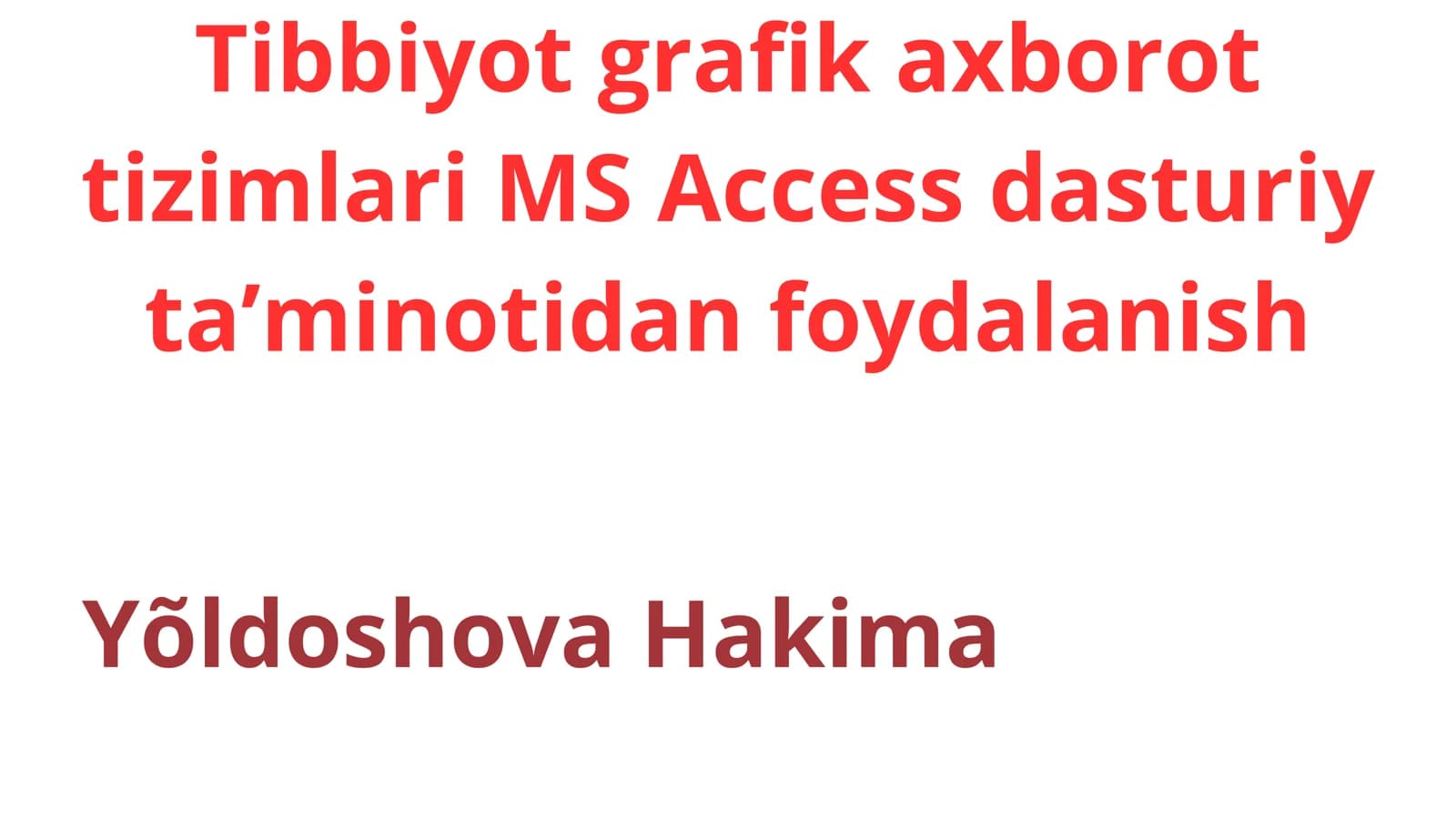 Tibbiyot grafik axborot tizimlari MS Access dasturiy taʼminotidan foydalanish