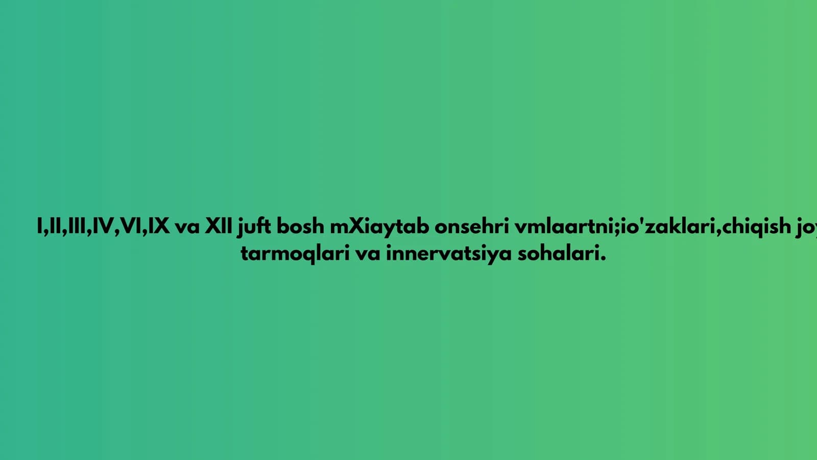 12 juft bosh miya nervlari. O'zaklari,nervlar chiqish joylari