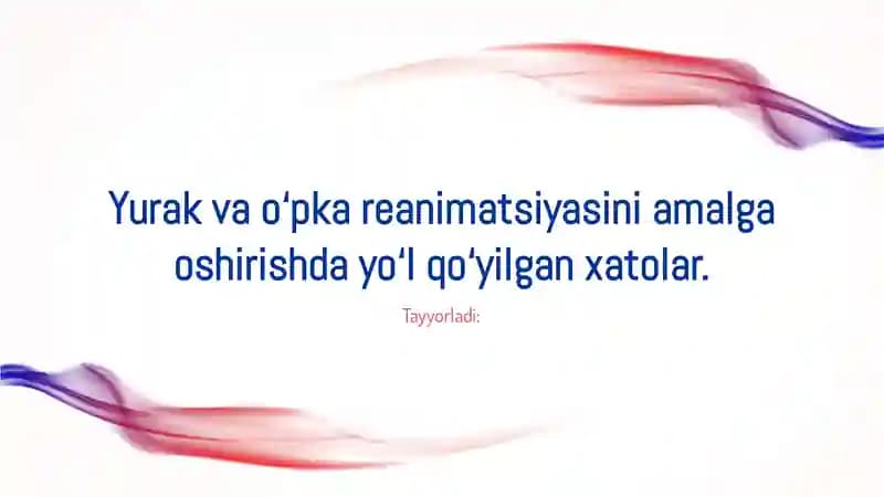 Oʻpka va yurak reanimatsiyasida yoʻl qoʻyiladigan xatolar