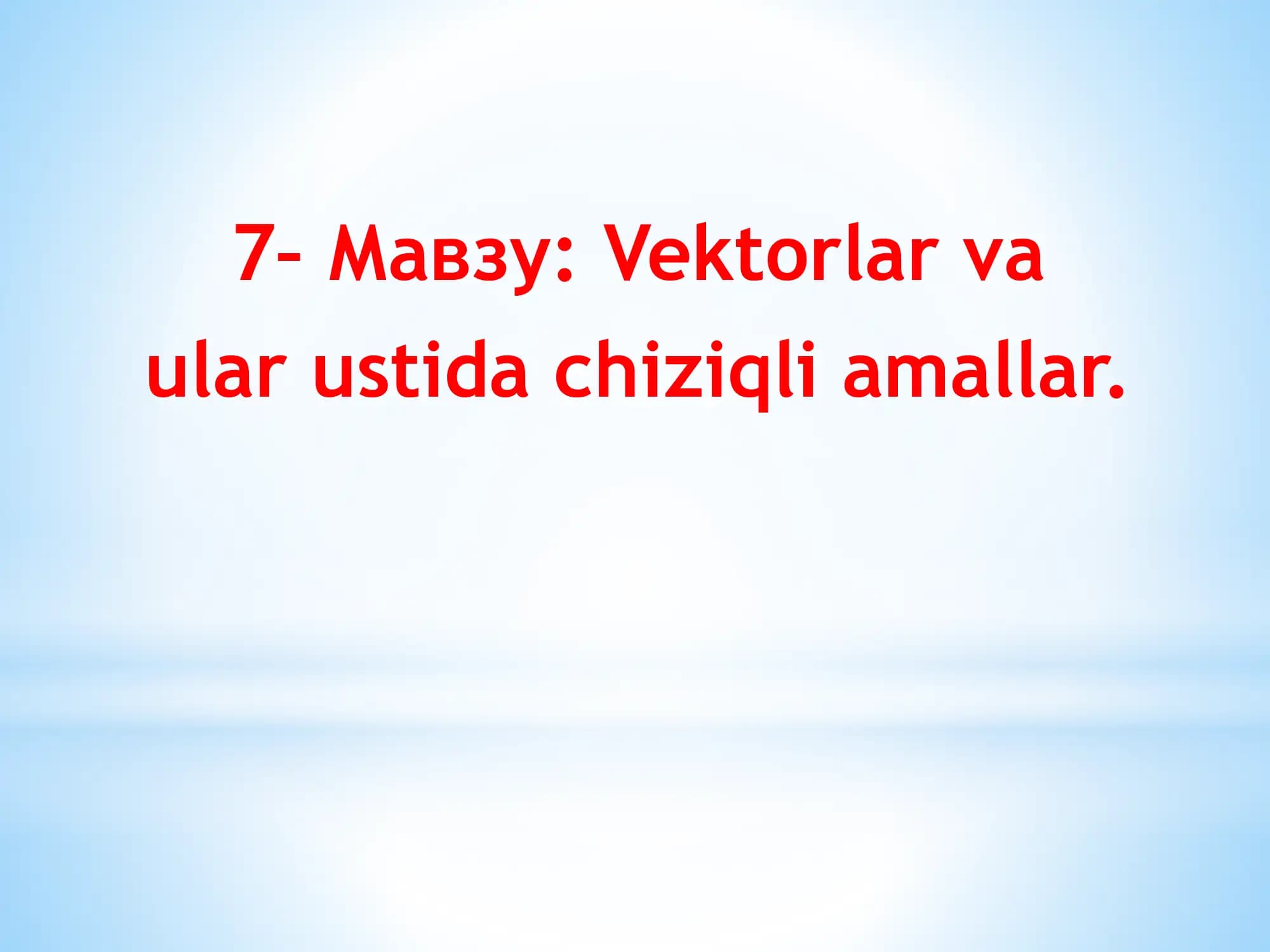 Vektorlar va ular ustida chiziqli amallar