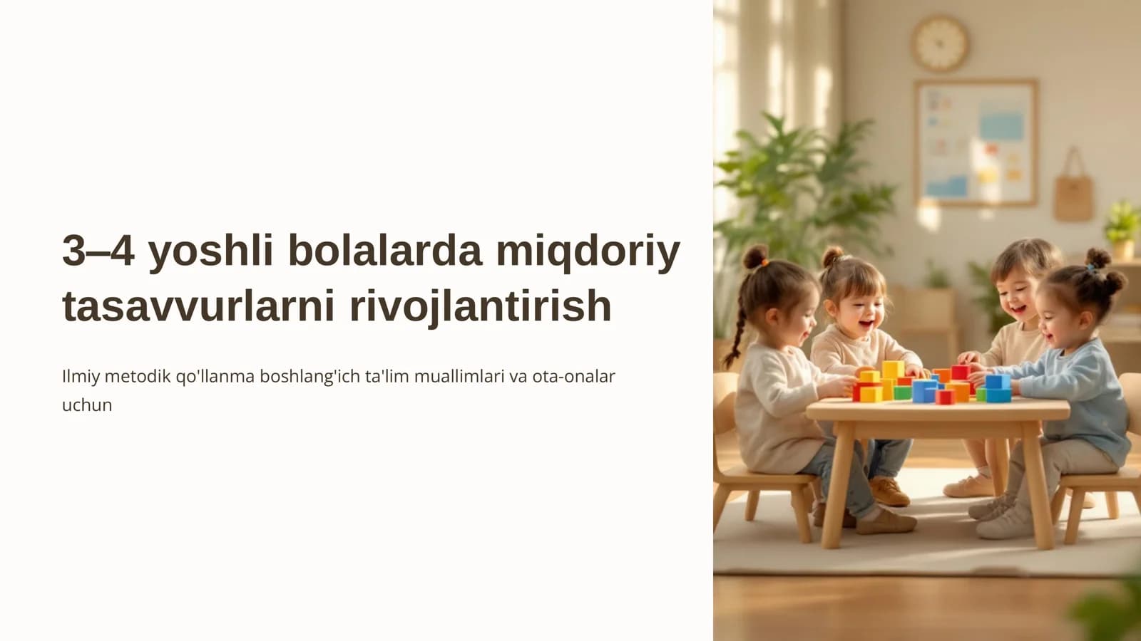 Ilmiy metodik qo'llanma 3–4 yoshli bolalarda miqdoriy tasavvurlarni rivojlantirish boshlang'ich ta'lim muallimlari va ota-onalar uchun