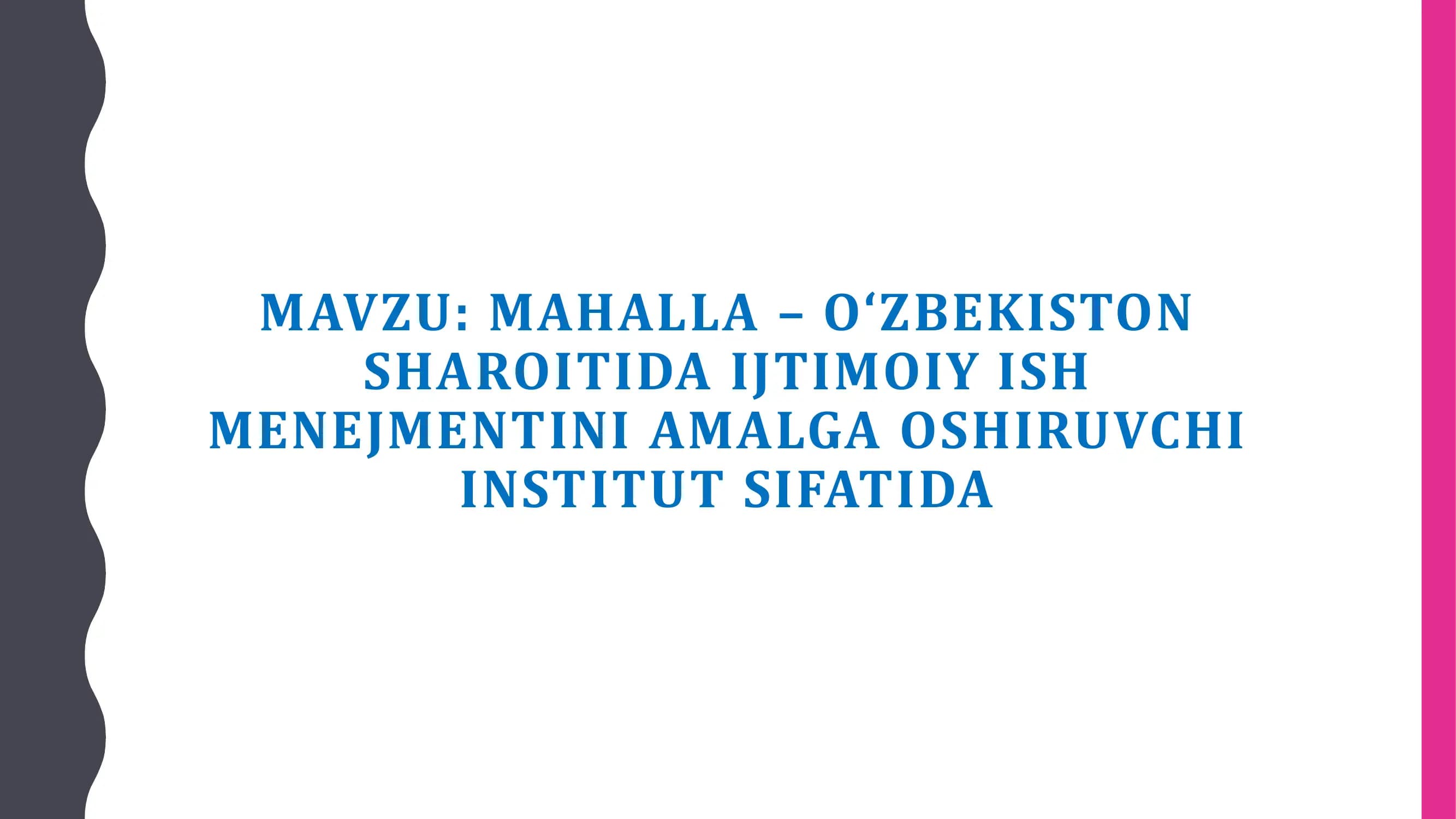 Mahalla – Oʻzbekiston Sharoitida Ijtimoiy Ish Menejmentini Amalga Oshiruvchi Institut Sifatida