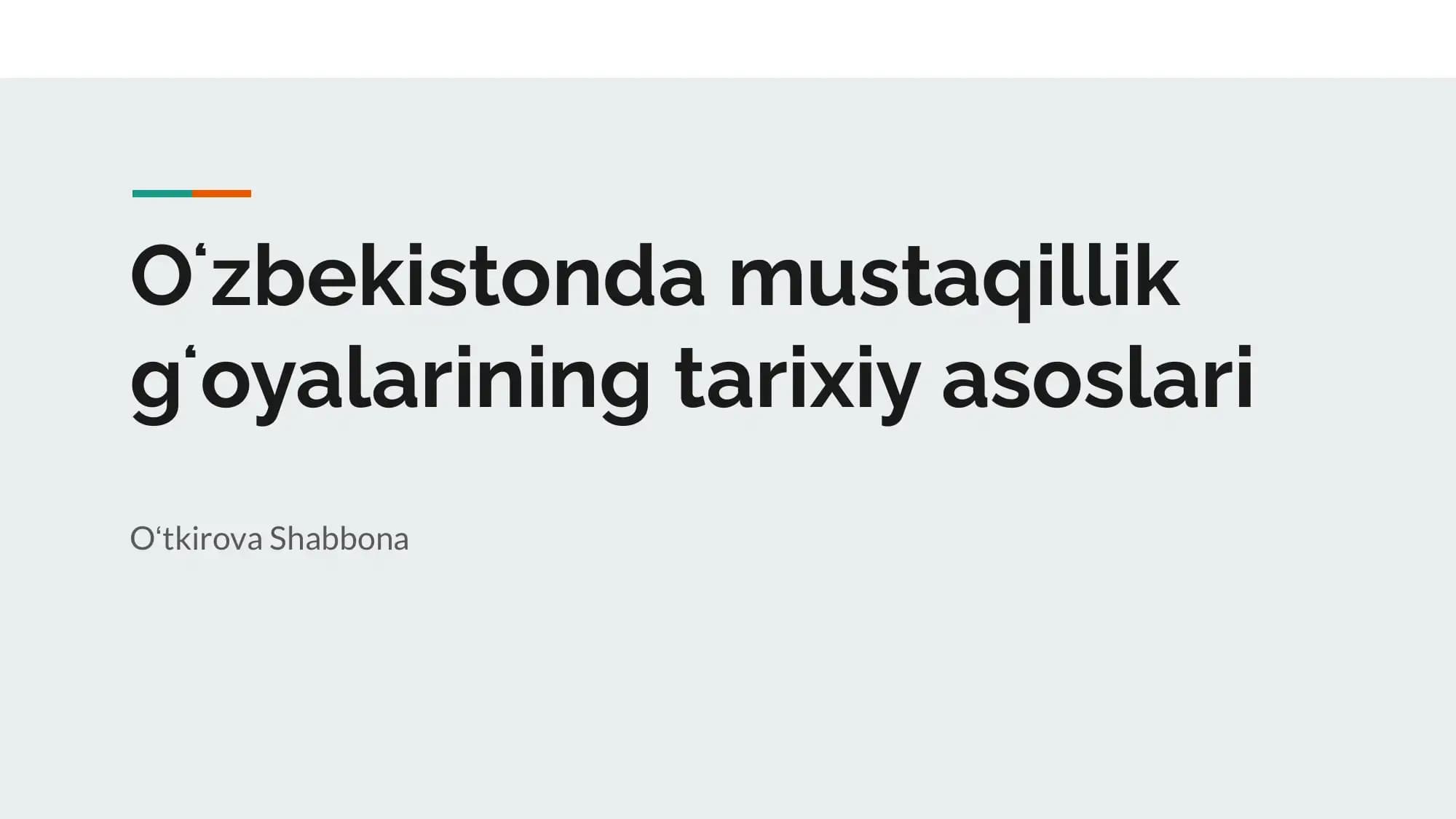 Oʻzbekistonda mustaqillik gʻoyalarining tarixiy asoslari