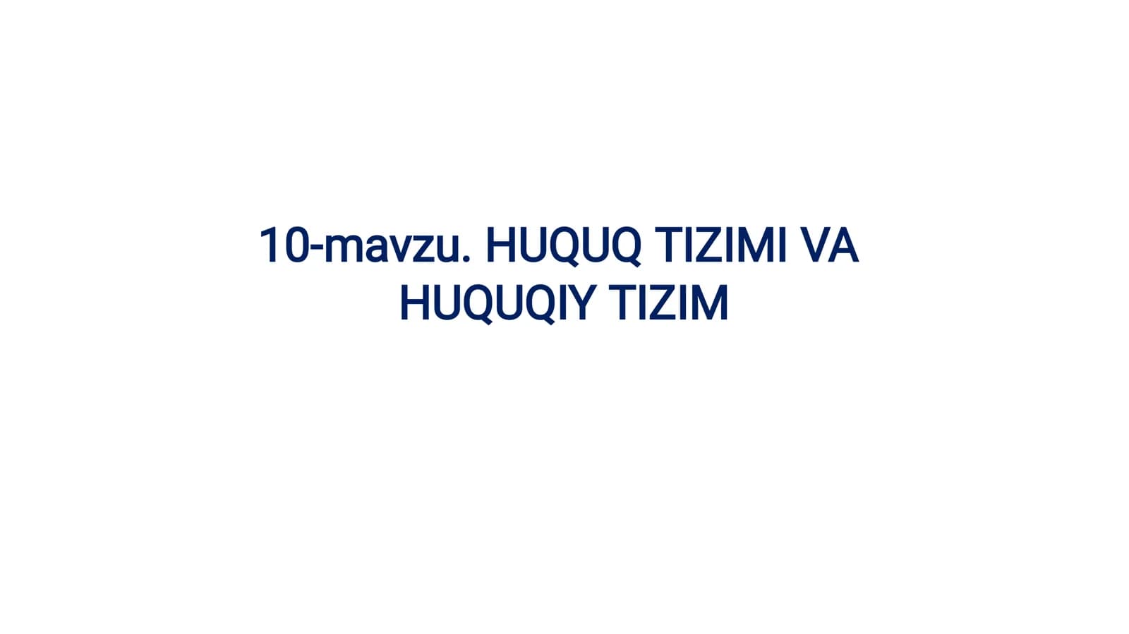 10-mavzu. HUQUQ TIZIMI VA HUQUQIY TIZIM