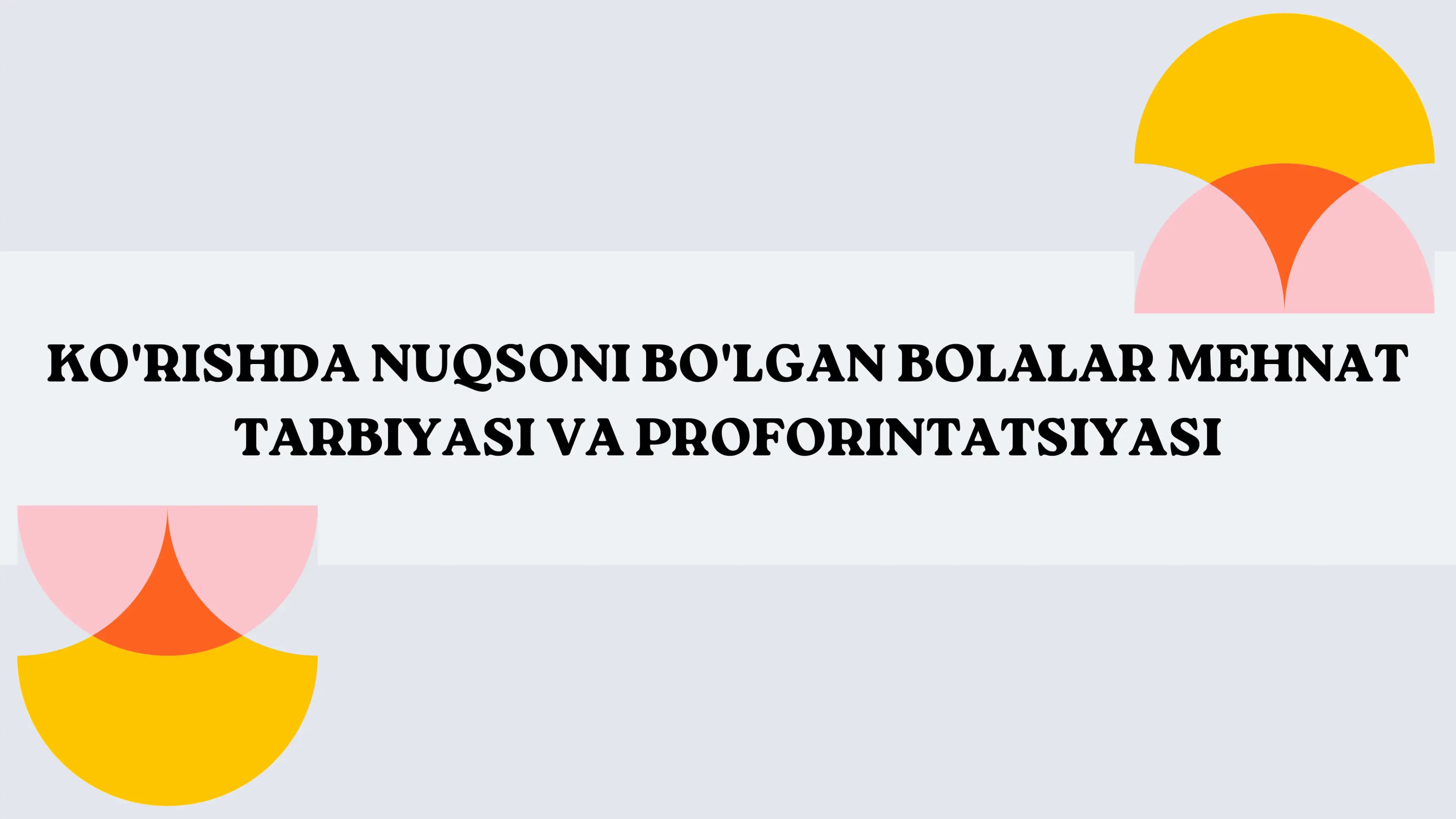 Ko'rishda nuqsoni bo'lgan bolalar mehnat tarbiyasi va proforintatsiyasi