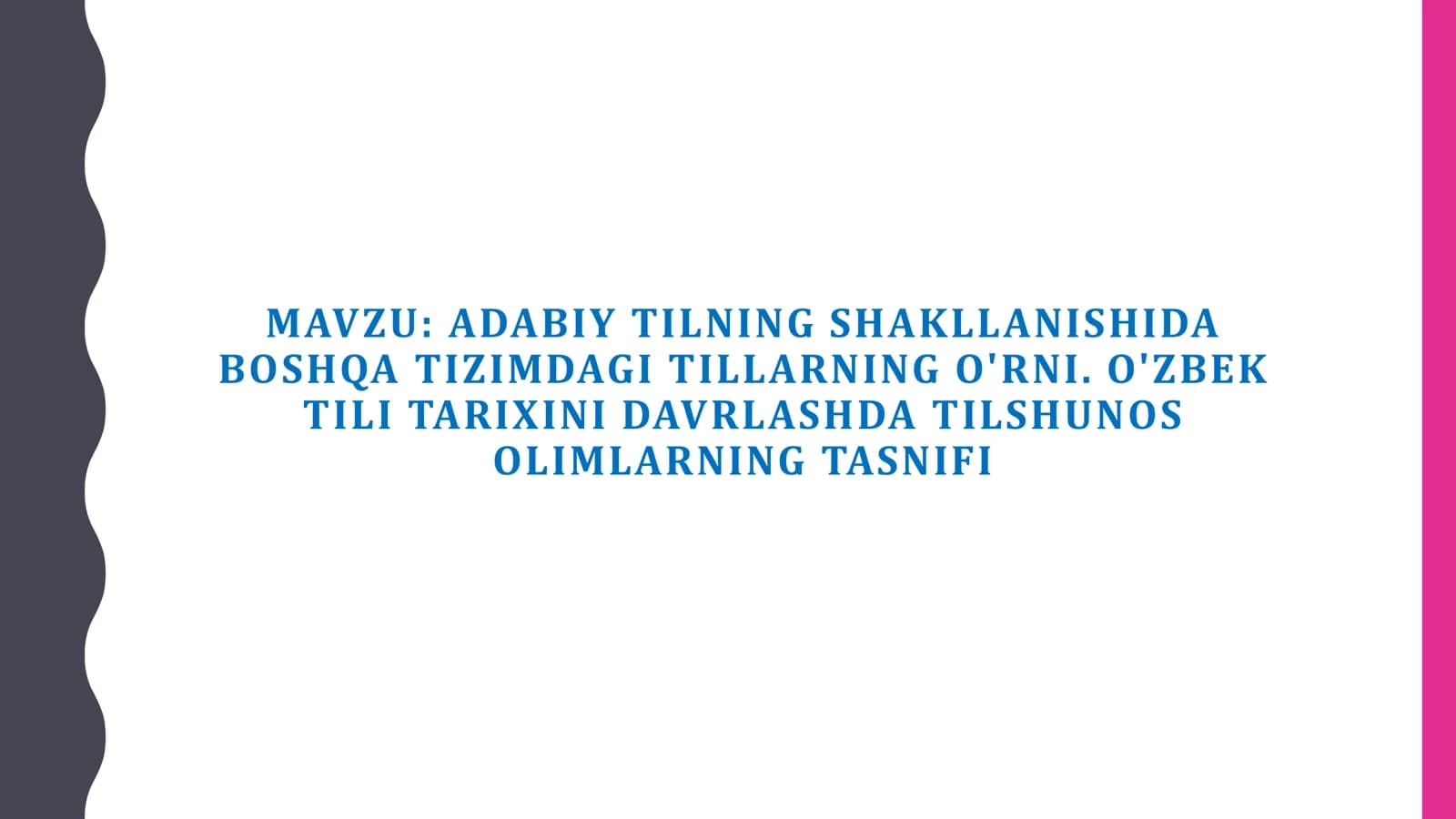 ADABIY TILNING SHAKLLANISHIDA BOSHQA TIZIMDAGI TILLARNING O'RNI. O'ZBEK TILI TARIXINI DAVRLASHDA TILSHUNOS OLIMLARNING TASNIFI