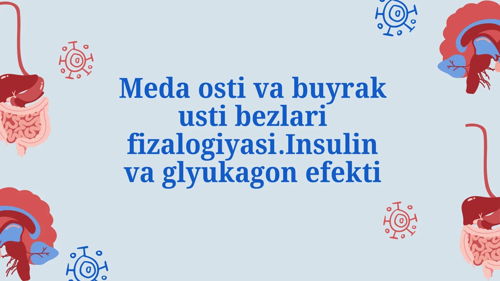 Meda osti va buyrak usti bezlari fizalogiyasi.Insulin va glyukagon efekti