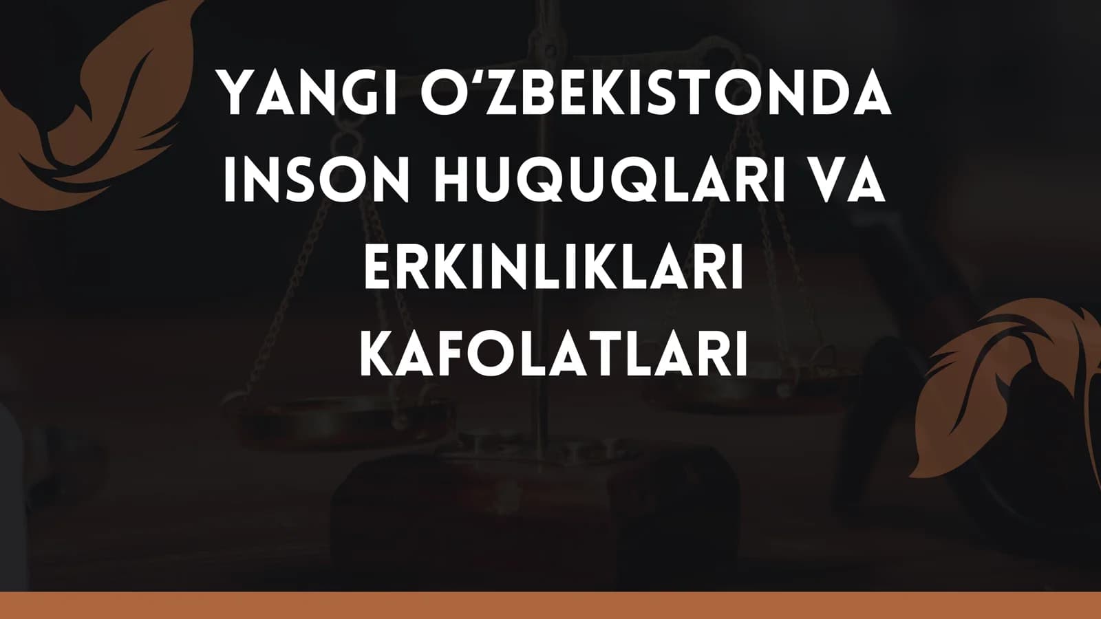 YANGI O‘ZBEKISTONDA INSON HUQUQLARI VA ERKINLIKLARI KAFOLATLARI