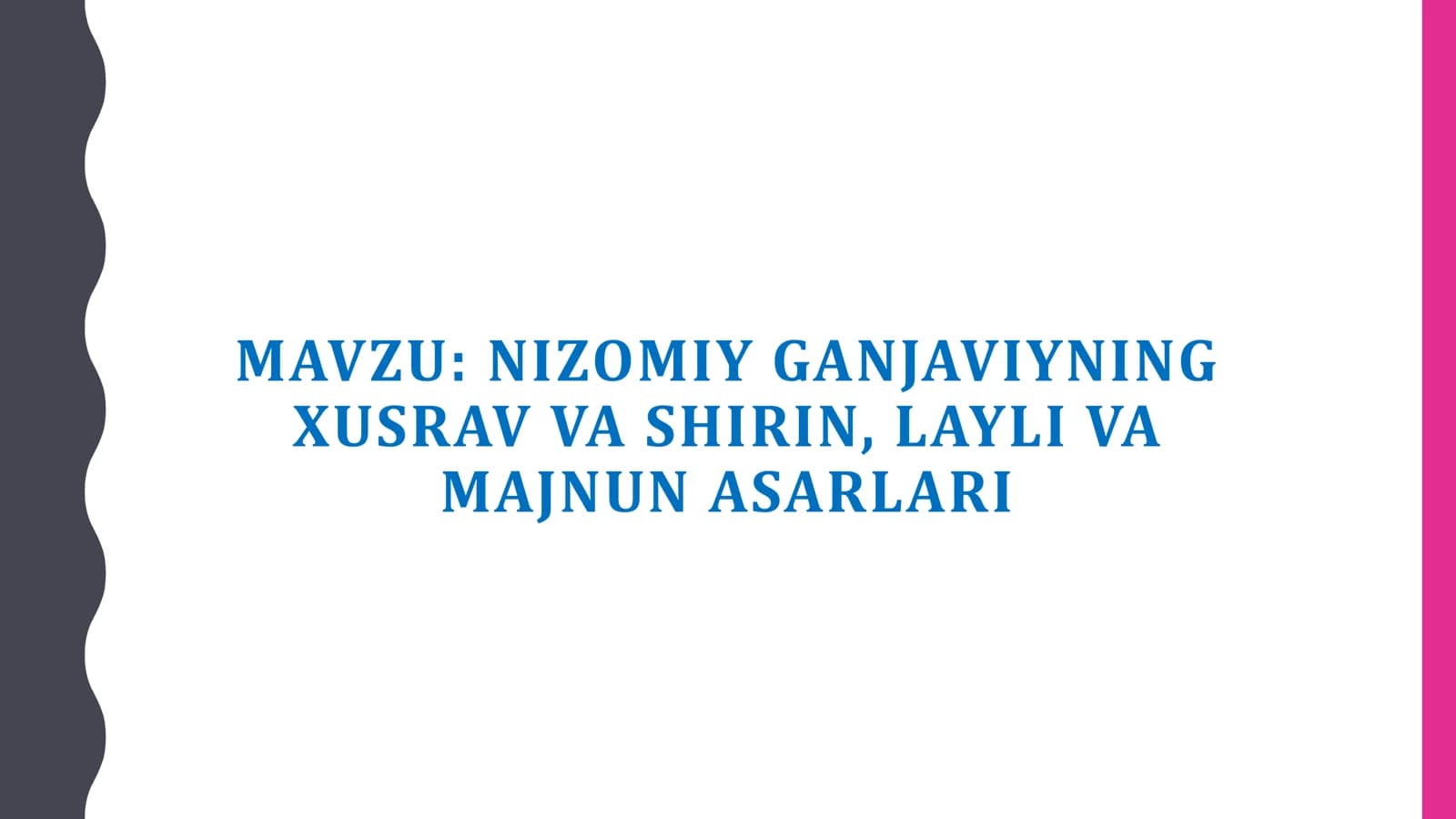 NIZOMIY GANJAVIYNING XUSRAV VA SHIRIN, LAYLI VA MAJNUN ASARLARI