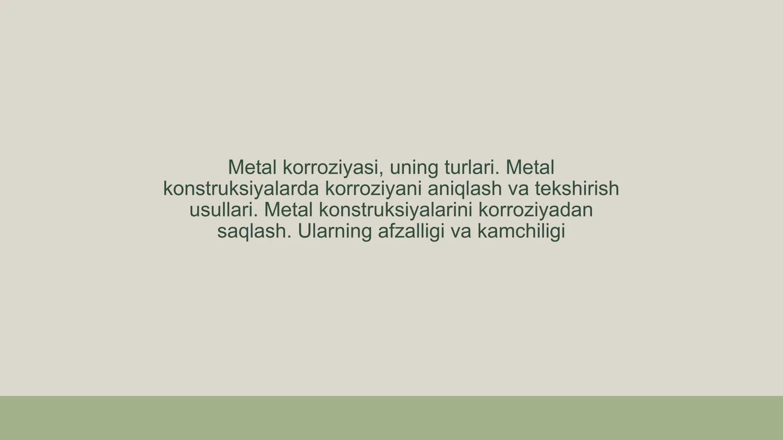 Metal korroziyasi, uning turlari. Metal konstruksiyalarda korroziyani aniqlash va tekshirish usullari. Metal konstruksiyalarini korroziyadan saqlash. Ularning afzalligi va kamchiligi