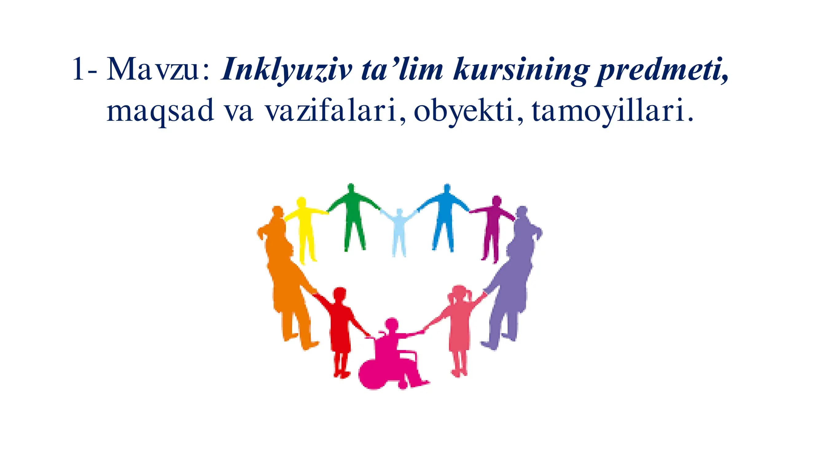 Inklyuziv ta’lim kursining predmeti,  maqsad va vazifalari, obyekti, tamoyillari.
