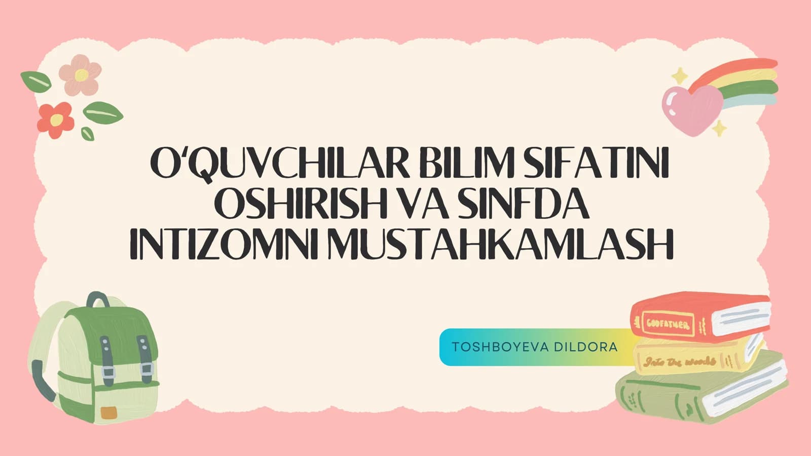 OʻQUVCHILAR BILIM SIFATINI OSHIRISH VA SINFDA INTIZOMNI MUSTAHKAMLASH