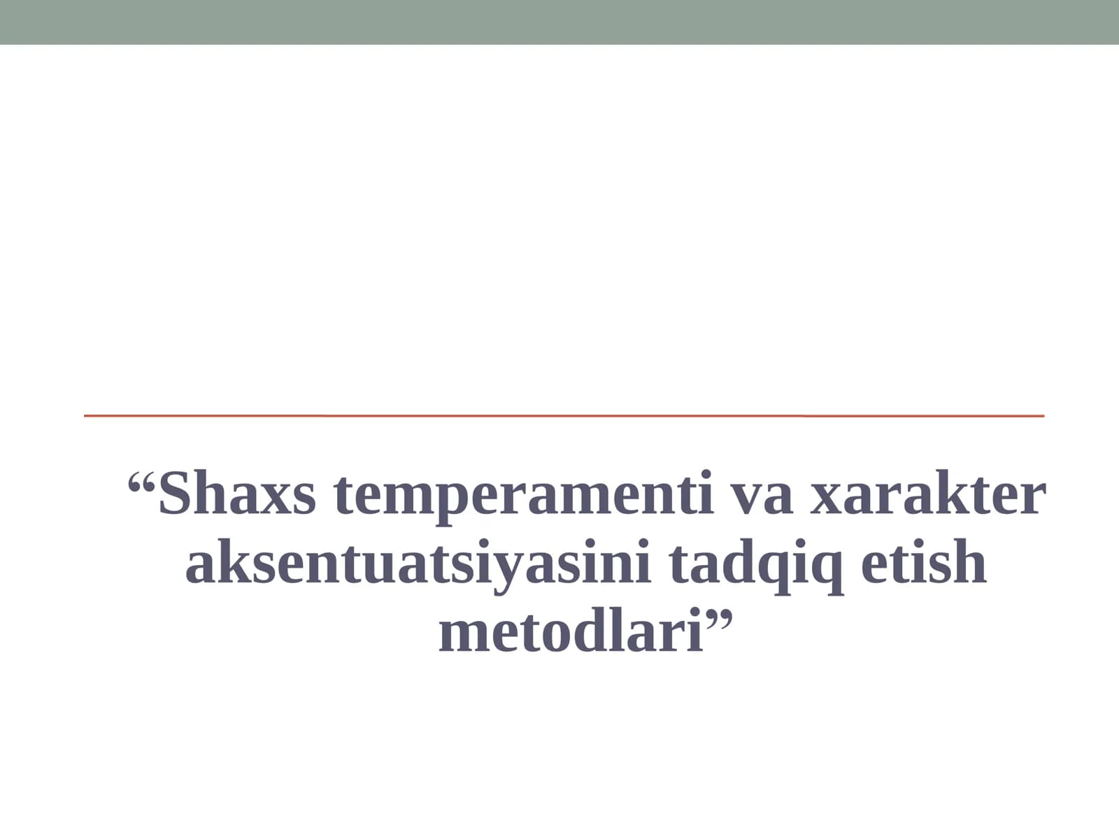 Shaxs temperamenti va xarakter aksentuatsiyasini tadqiq etish metodlari