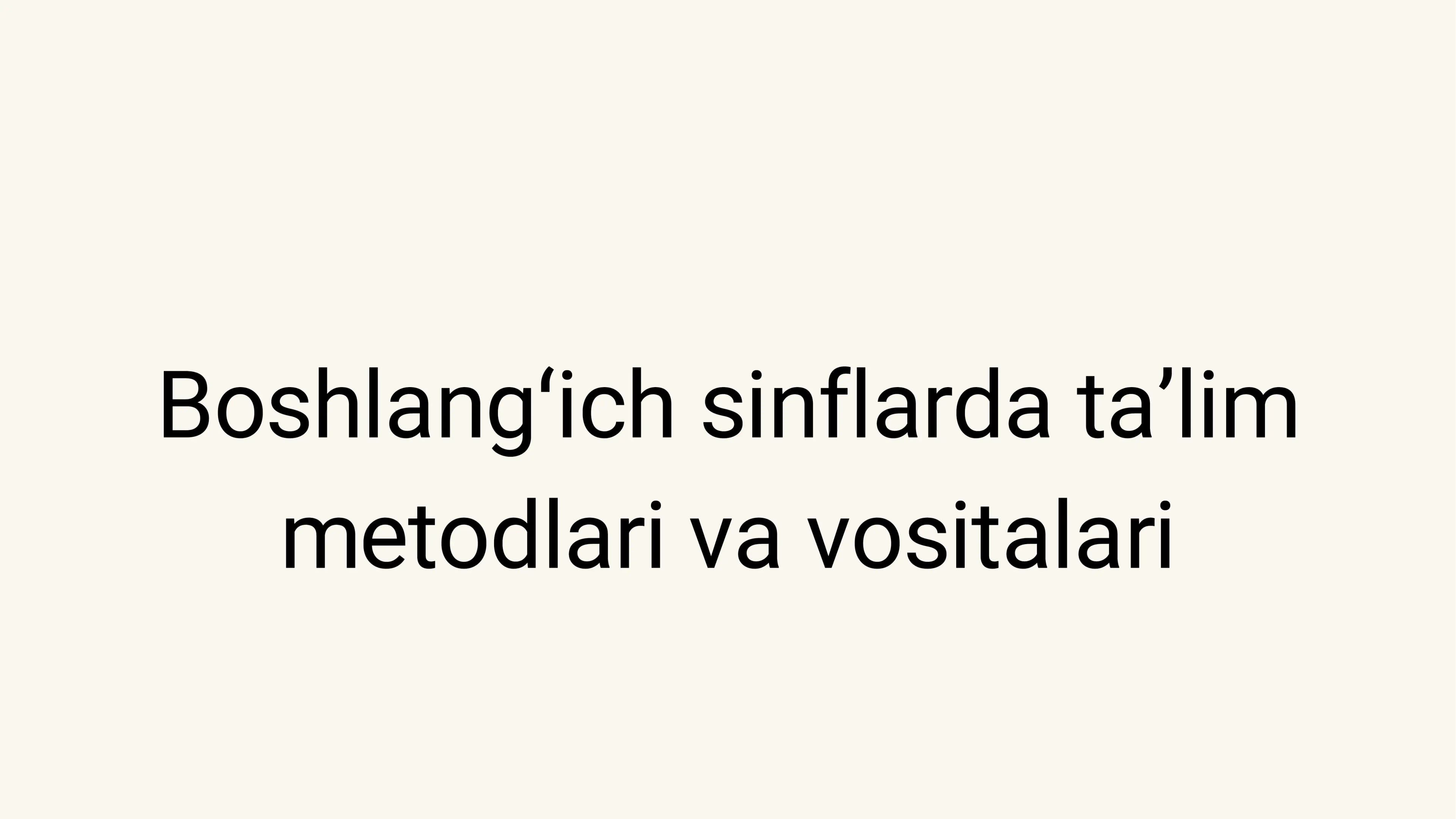 Boshlangʻich sinflarda taʼlim metodlari va vositalari