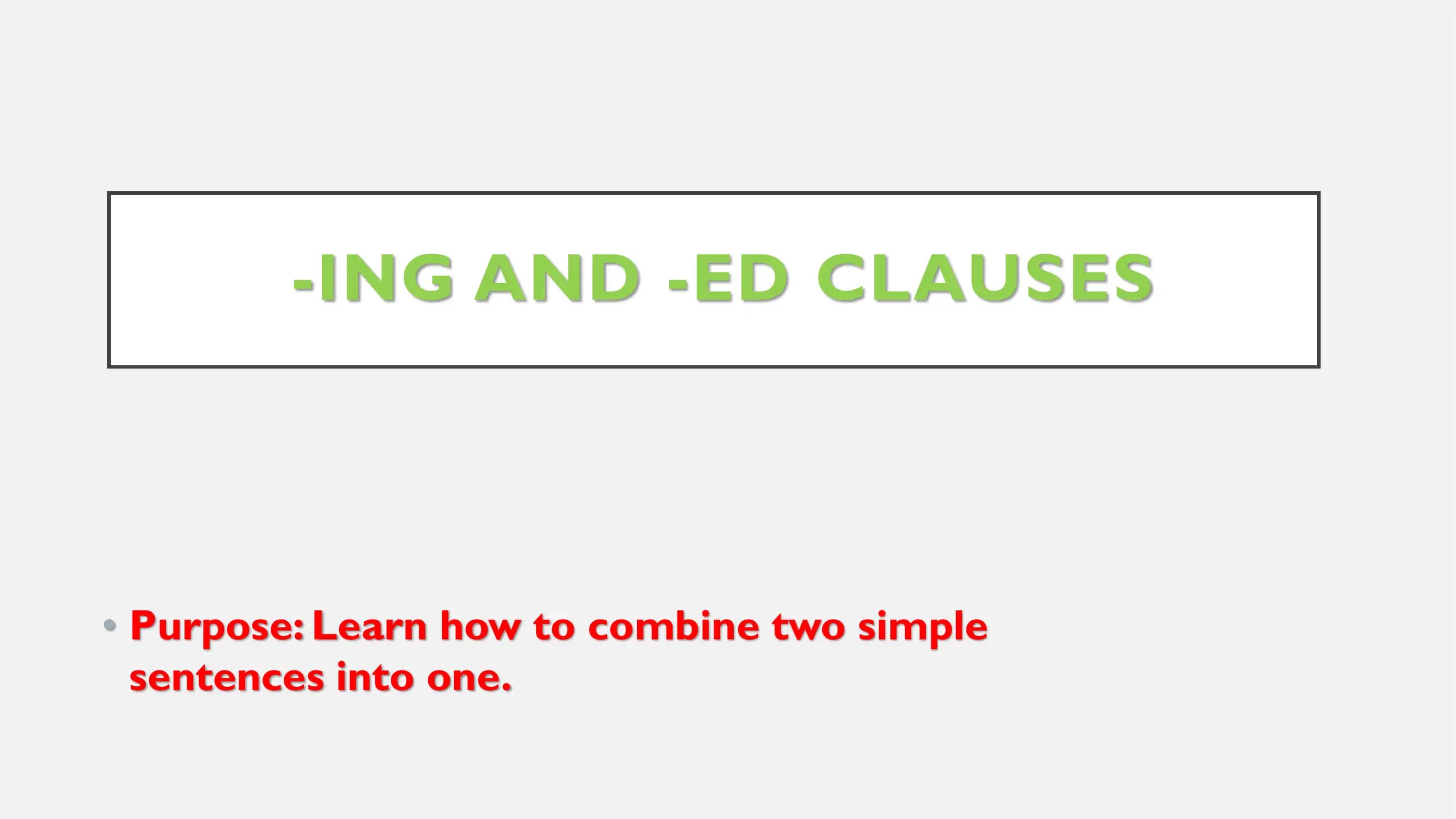 ING AND -ED CLAUSES
