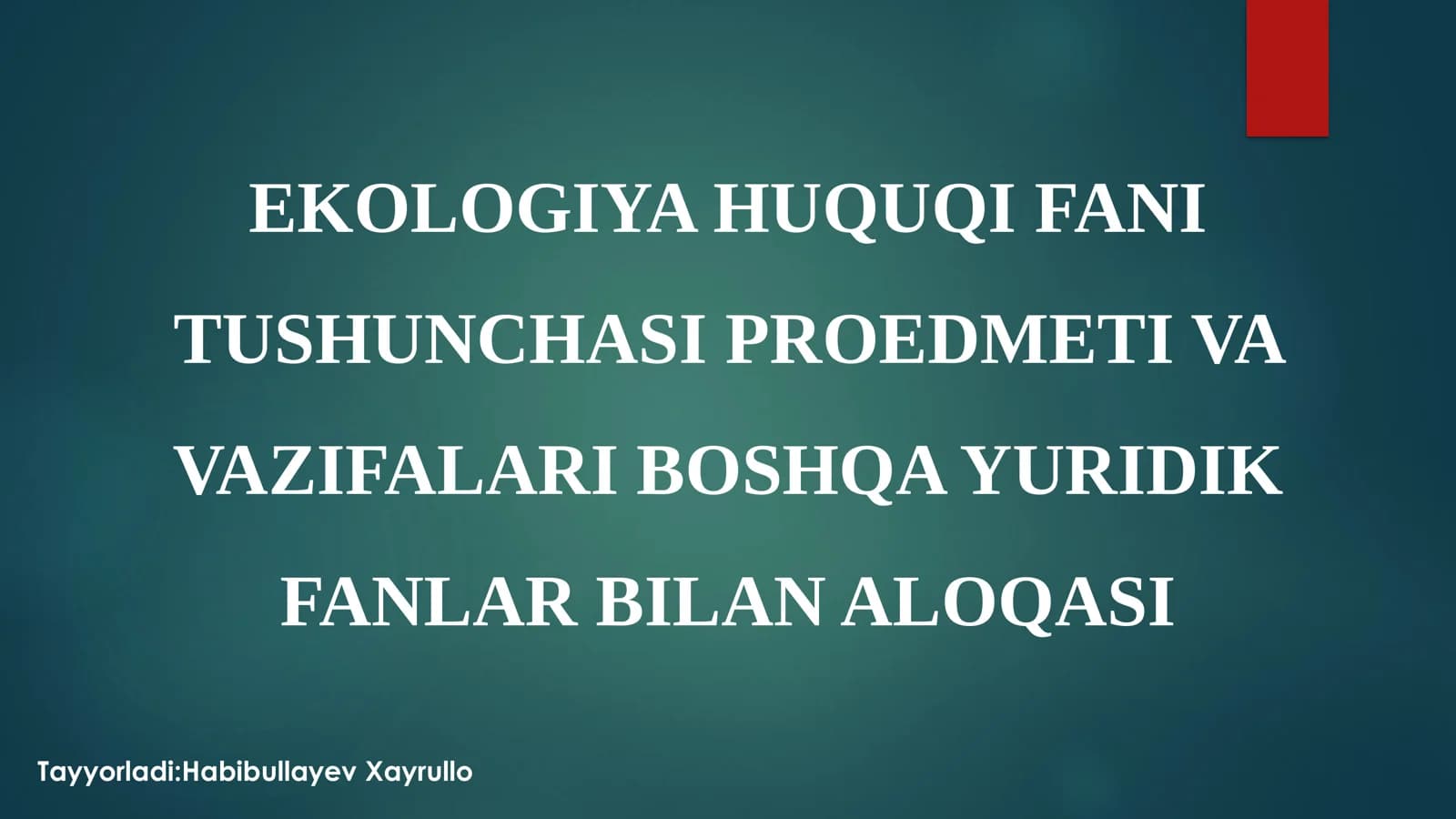 EKOLOGIYA HUQUQI FANI TUSHUNCHASI PROEDMETI VA VAZIFALARI BOSHQA YURIDIK FANLAR BILAN ALOQASI