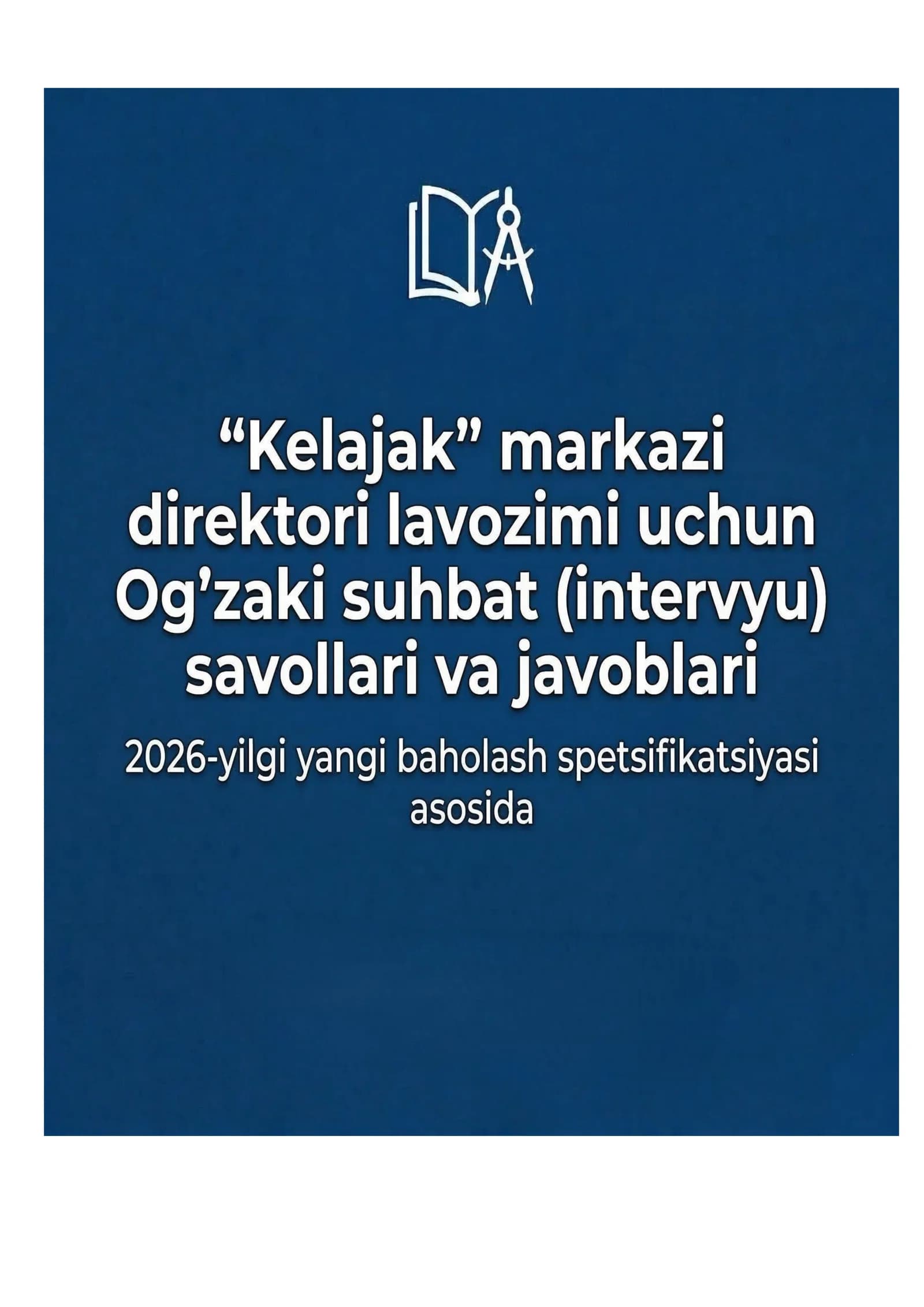"Kelajak" markazi direktori lavozimi uchun 2-bosqich: Og‘zaki suhbat (intervyu) savollari va javoblari