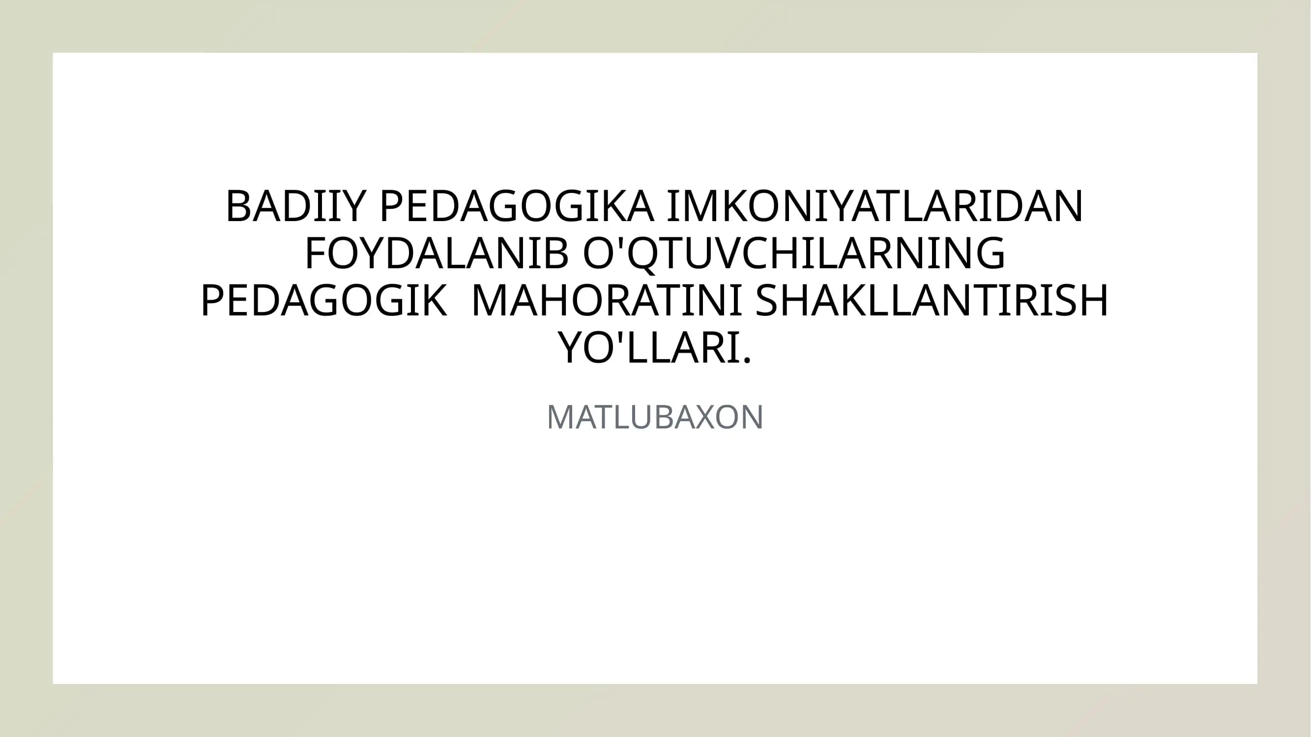 BADIIY PEDAGOGIKA IMKONIYATLARIDAN