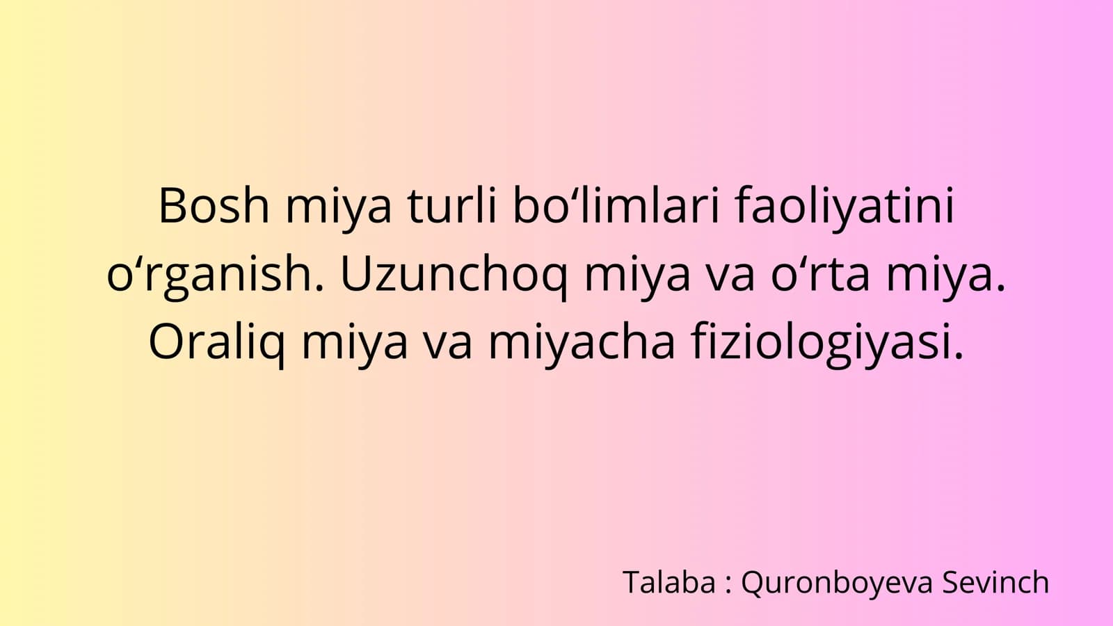 Bosh miya turli bo‘limlari faoliyatini o‘rganish. Uzunchoq miya va o‘rta miya. Oraliq miya va miyacha fiziologiyasi