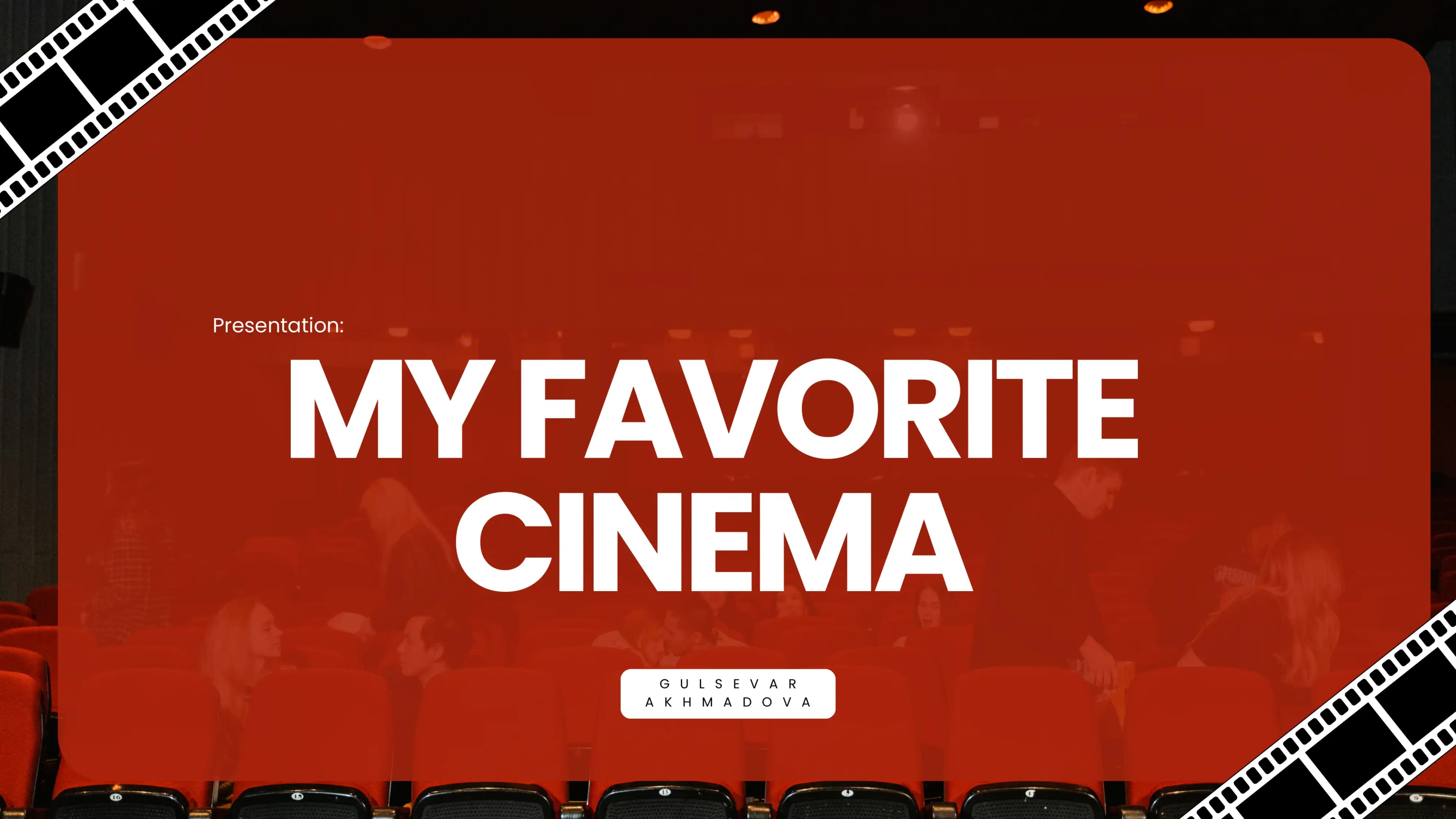 G U L S E V A R A K H M A D O V A MY FAVORITE CINEMA