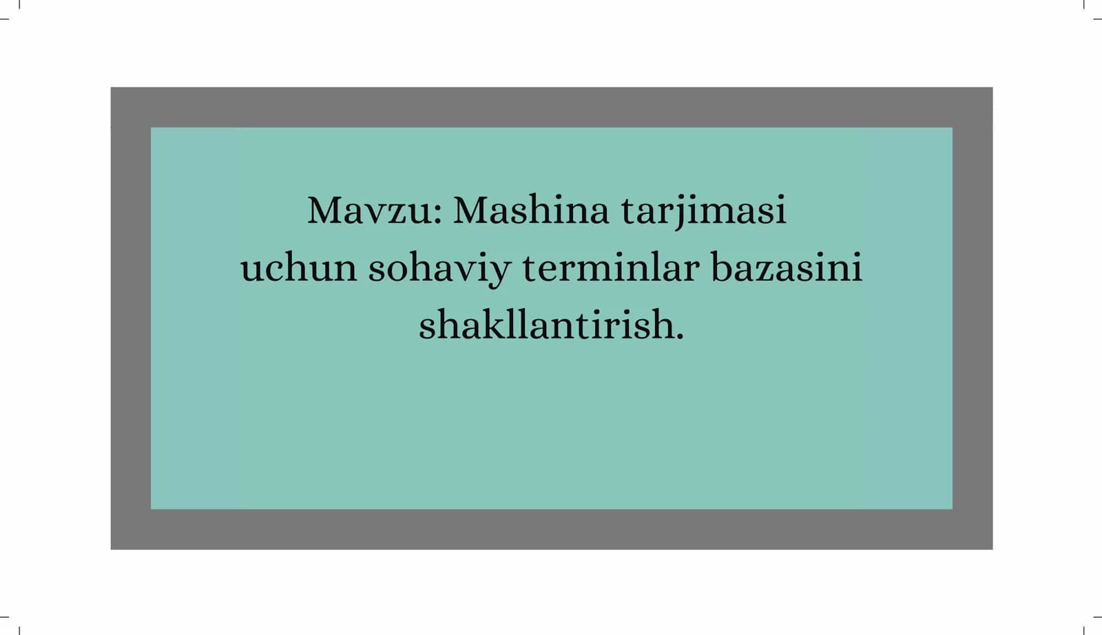 Mashina tarjimasi uchun sohaviy terminlar bazasini  shakllan tirish.