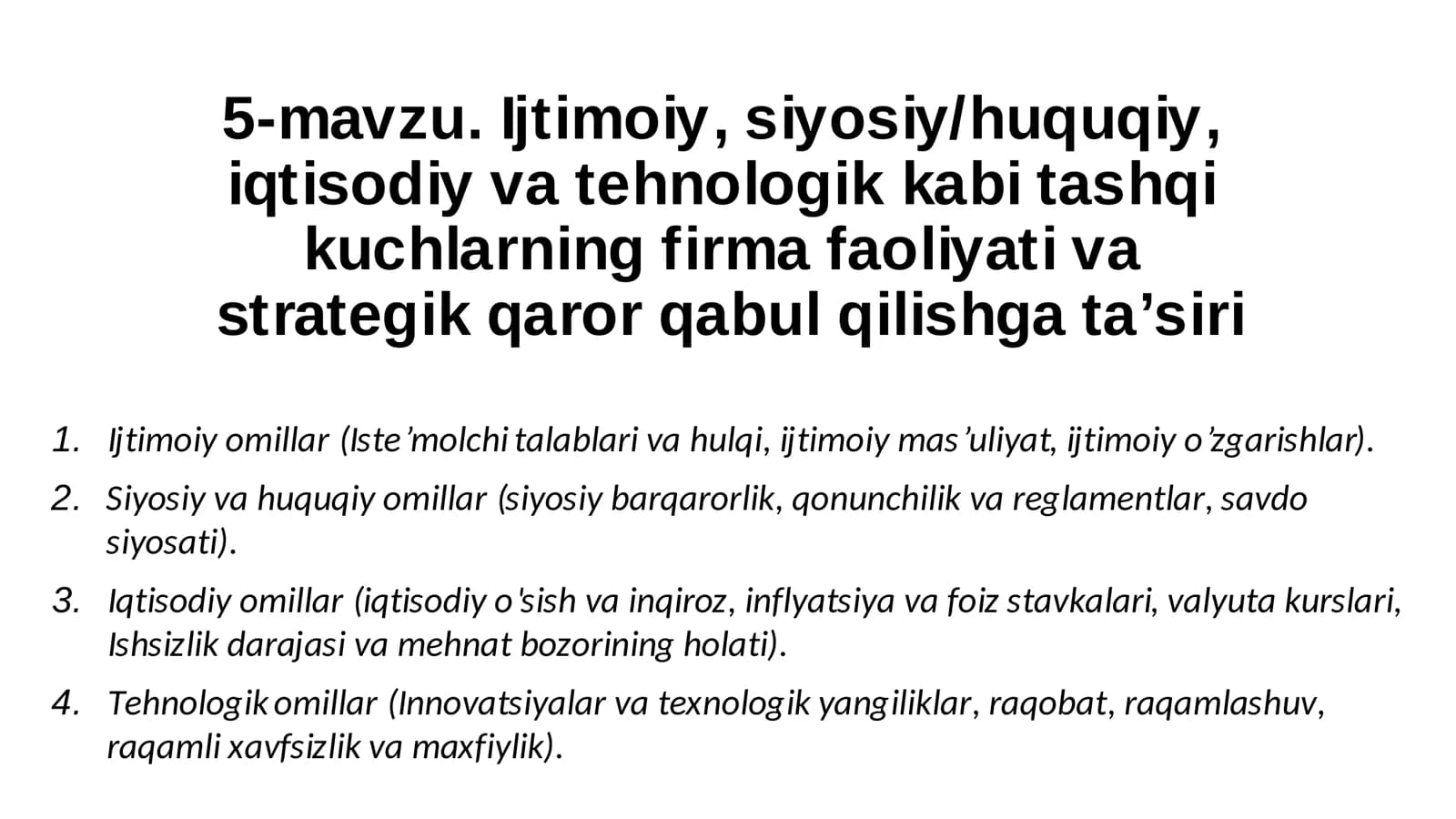 5-mavzu. Ijtimoiy, siyosiy/huquqiy, iqtisodiy va tehnologik kabi tashqi kuchlarning firma faoliyati va strategik qaror qabul qilishga ta’siri