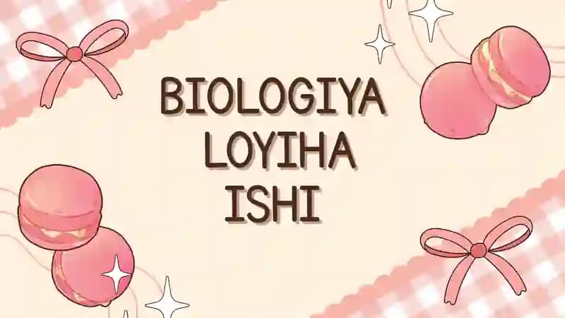 BIOLOGIYA LOYIHA ISHI