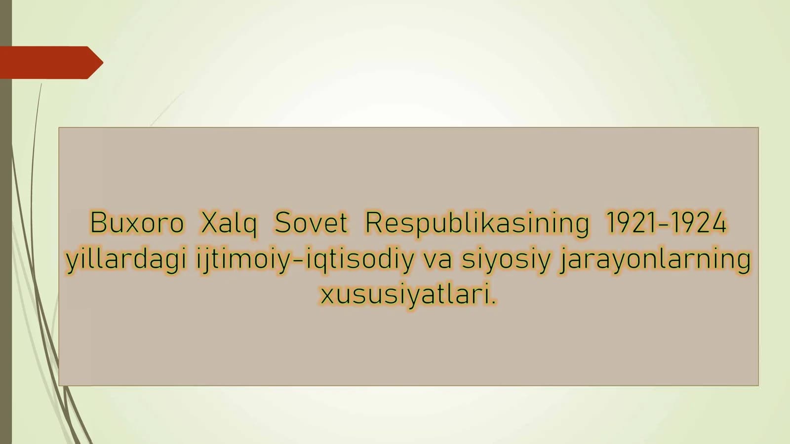 Buxoro Xalq Sovet RespuЫikasining 1921-1924 yillardagi ijtimoiy-iqtisodiy va siyosiy jarayonlarning xususiyatlari.