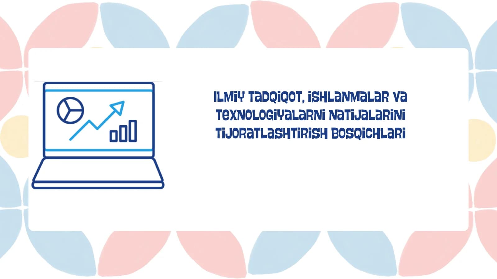 Ilmiy tadqiqot, ishlanmalar va texnologiyalarni natijalarini tijoratlashtirish bosqichlari