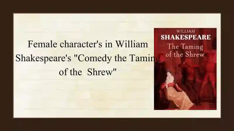 Female character's in William Shakespeare's "Comedy the Taming