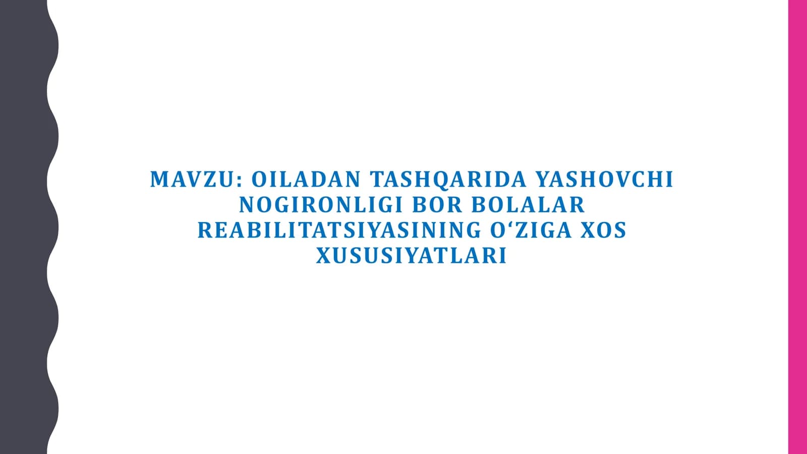 OILADAN TASHQARIDA YASHOVCHI NOGIRONLIGI BOR BOLALAR REABILITATSIYASINING O‘ZIGA XOS XUSUSIYATLARI