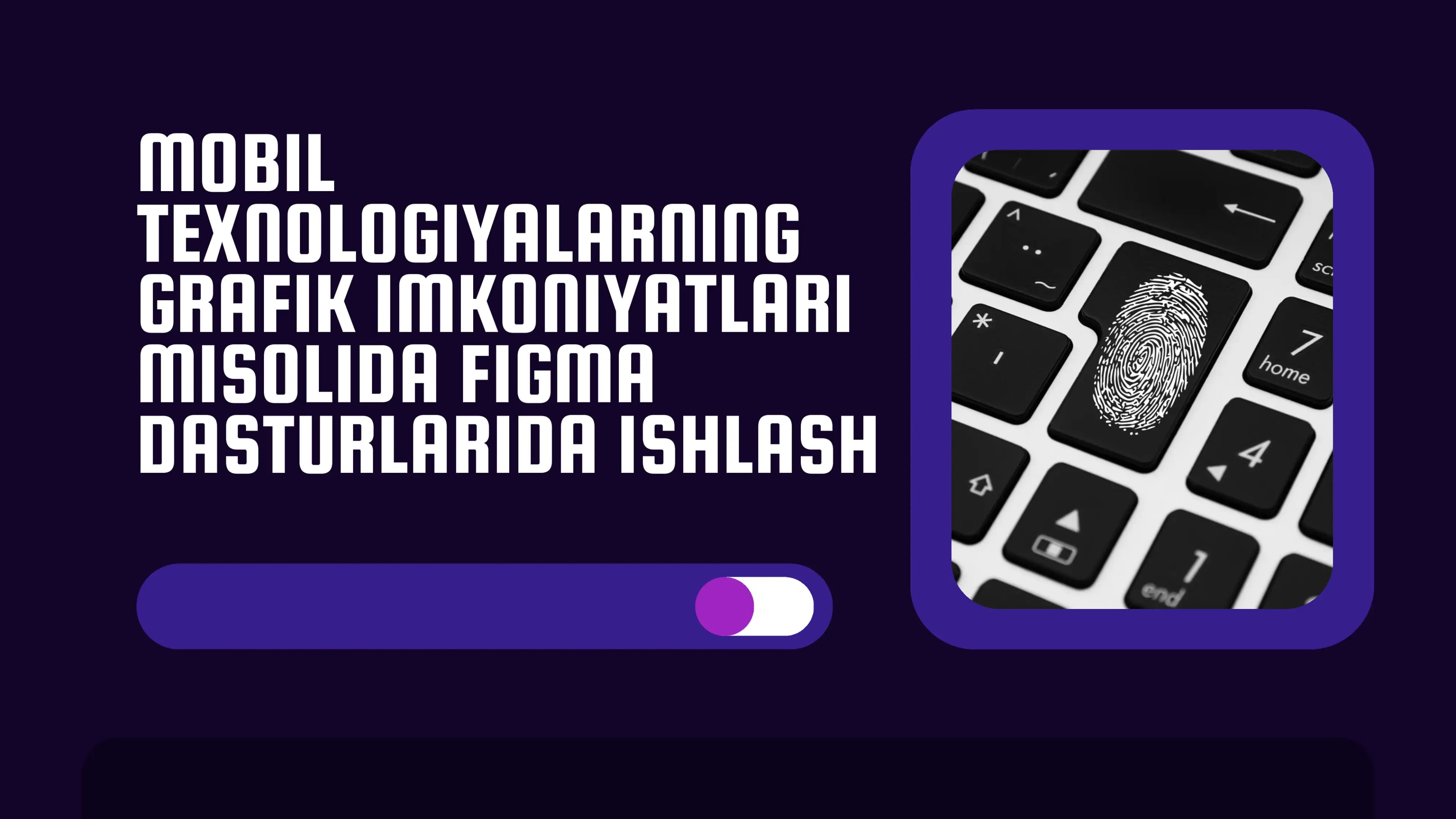 MOBIL TEXNOLOGIYALARNING GRAFIK IMKONIYATLARI MISOLIDA FIGMA DASTURLARIDA ISHLASH