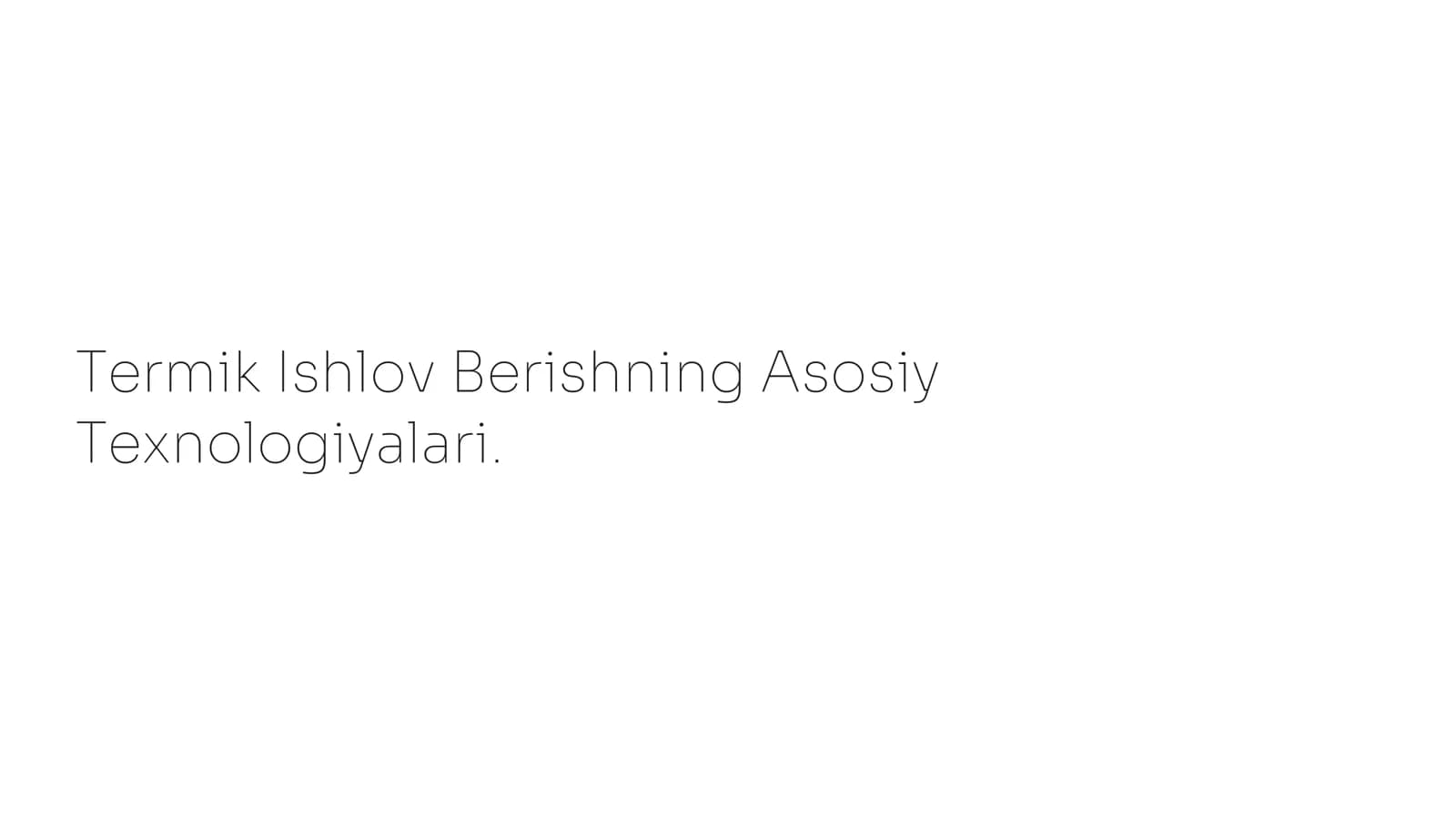 Termik Ishlov Berishning Asosiy Texnologiyalari