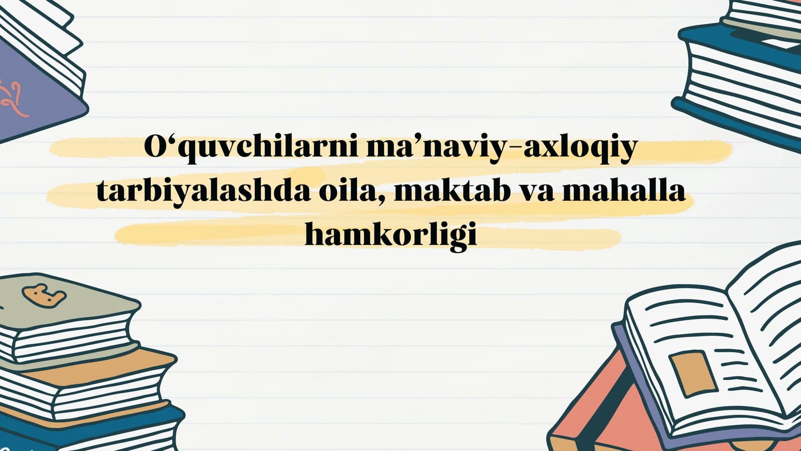 O‘quvchilarni ma’naviy-axloqiy tarbiyalashda oila, maktab va mahalla hamkorligi