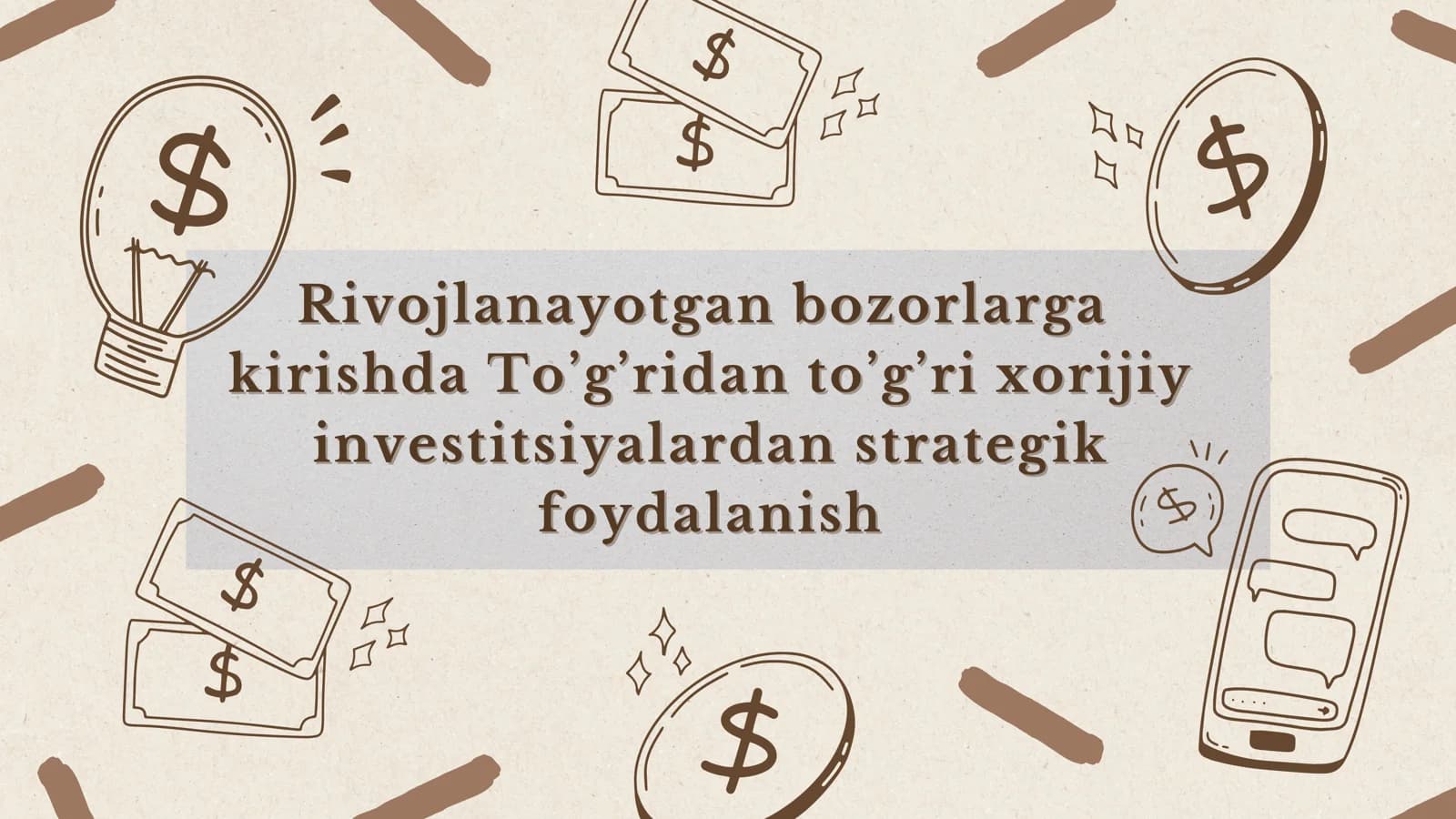 Rivojlanayotgan bozorlarga  kirishda To’g’ridan to’g’ri xorijiy investitsiyalardan strategik foydalanish