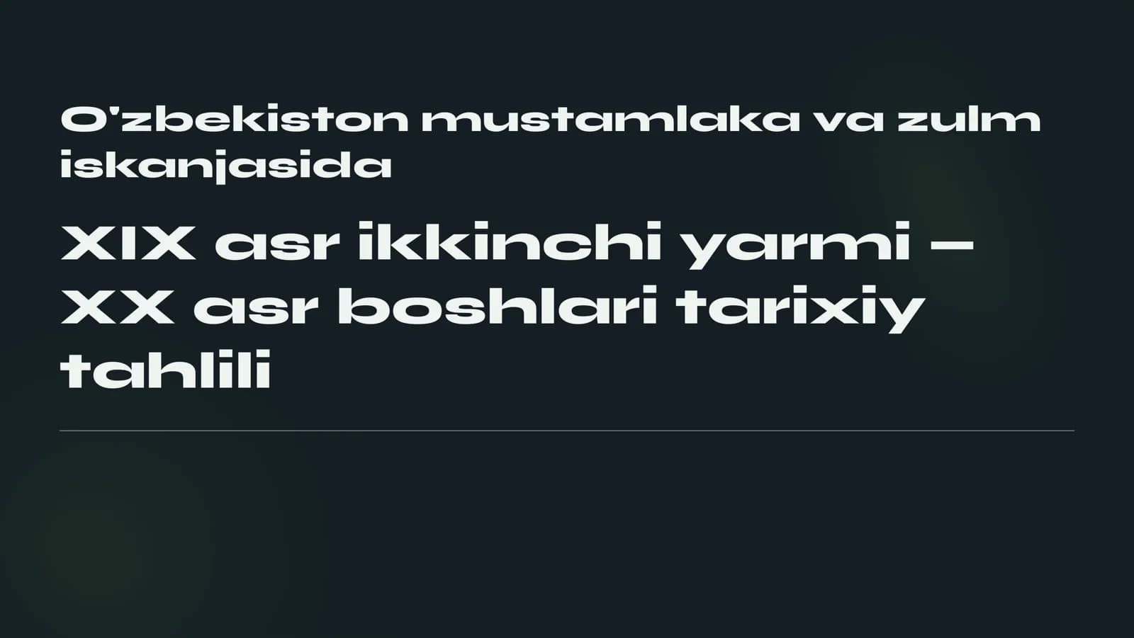 O'zbekiston mustamlaka va zulm iskanjasida XIX asr ikkinchi yarmi  XX asr boshlari tarixiy tahlili