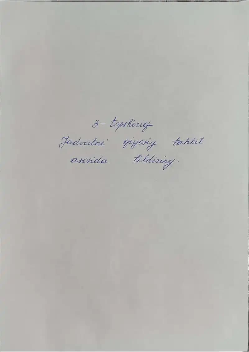 Qiyosiy tahlil asosida to'ldirilgan jadval - Mustaqil ish (qo'l yozma)
