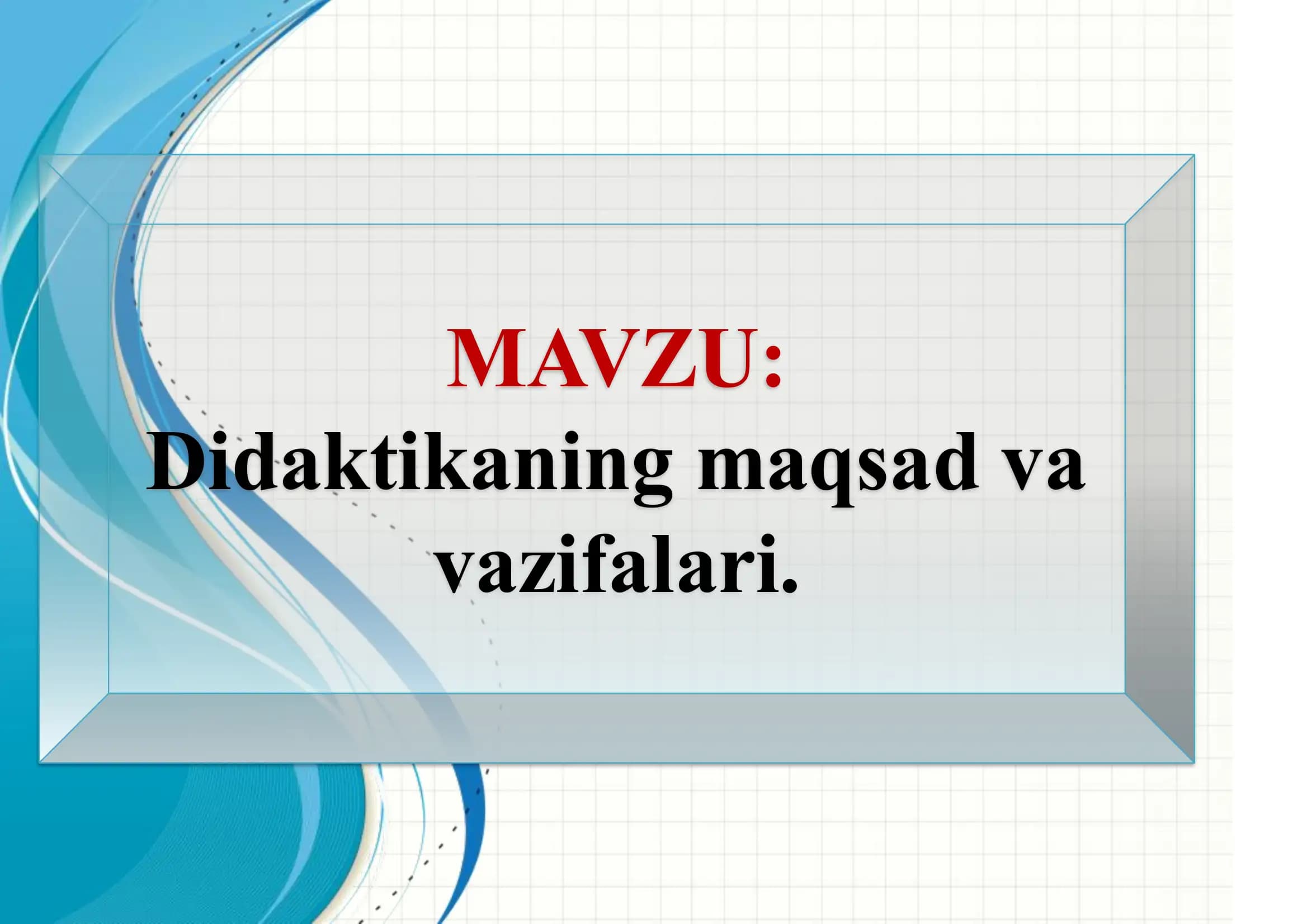 Didaktikaning maqsad va vazifasi