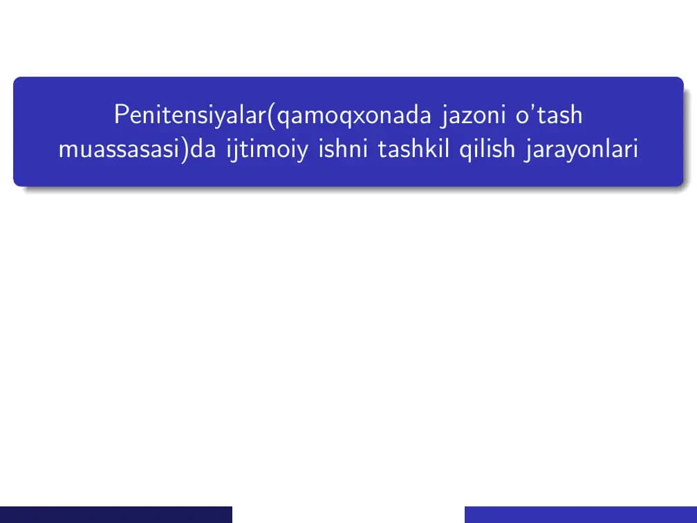 Penitensiyalar(qamoqxonada jazoni o’tash muassasasi)da ijtimoiy ishni tashkil qilish jarayonlari