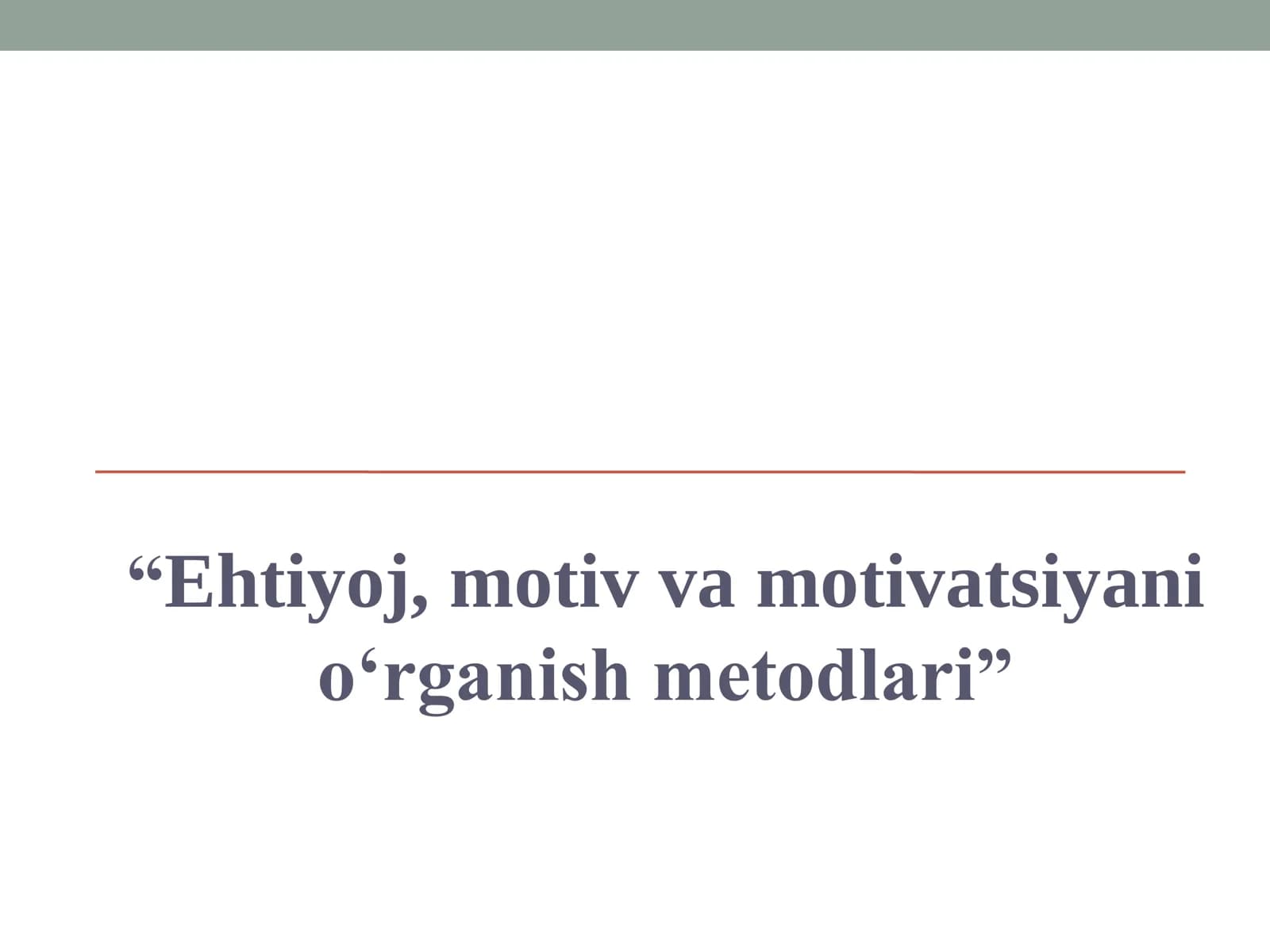 Ehtiyoj, motiv va motivatsiyani o‘rganish metodlari