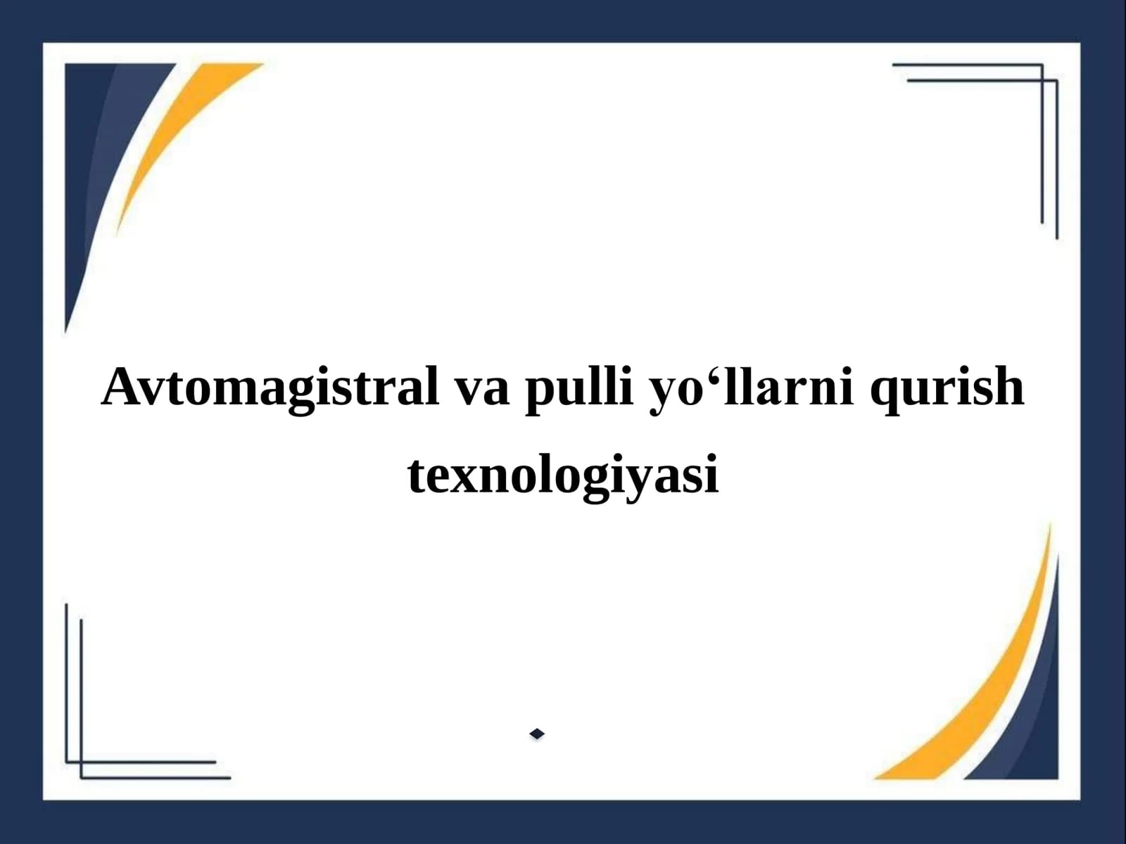 Avtomagistral va pulli yo‘llarni qurish texnologiyasi