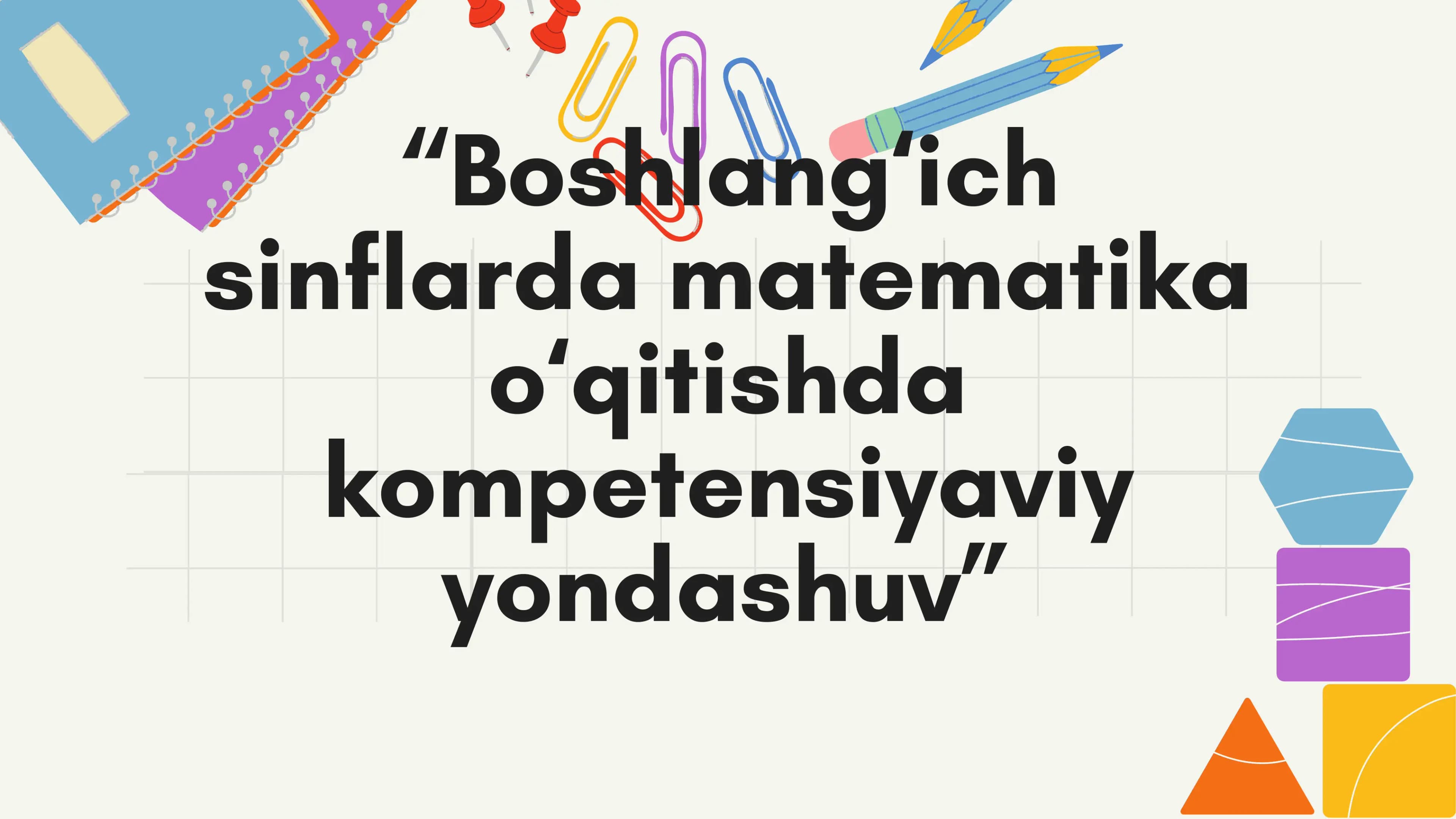 Boshlangʻich sinflarda matematika va uni oʻqitishda kompetensiyaviy yondashuv