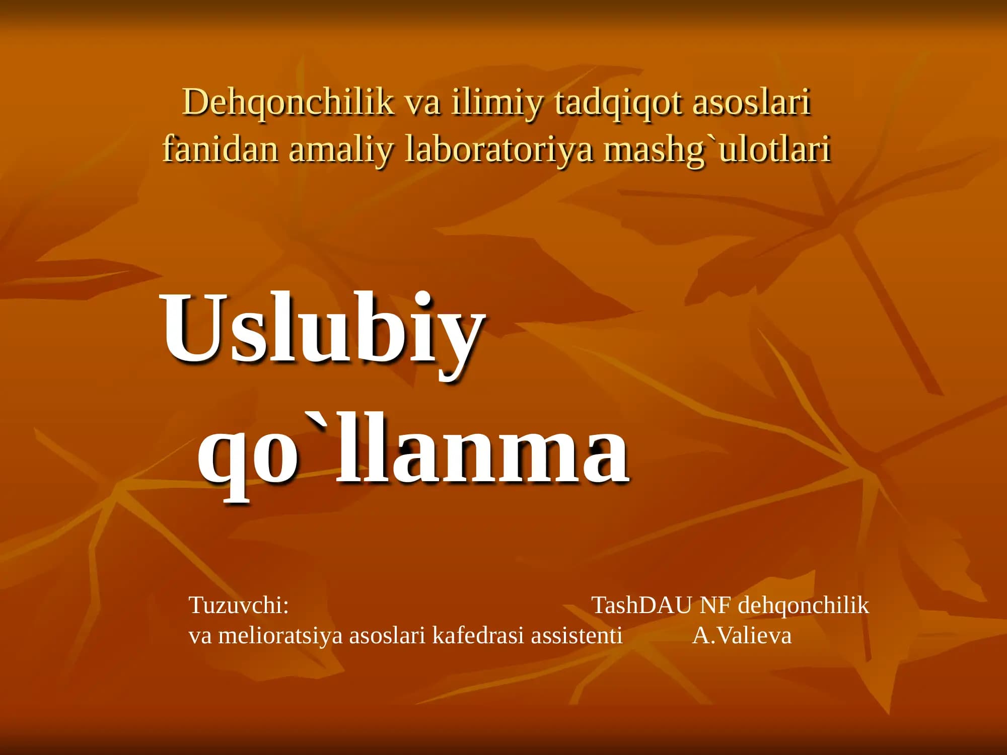 Dehqonchilik va ilimiy tadqiqot asoslari fanidan amaliy laboratoriya mashg`ulotlari Uslubiy qo`llanma Tuzuvchi: TashDAU NF dehqonchilik va melioratsiya asoslari kafedrasi assistenti A.Valieva