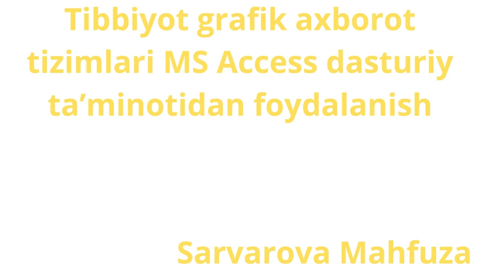 Tibbiyot grafik axborot tizimlari MS Access dasturiy taʼminotidan foydalanish