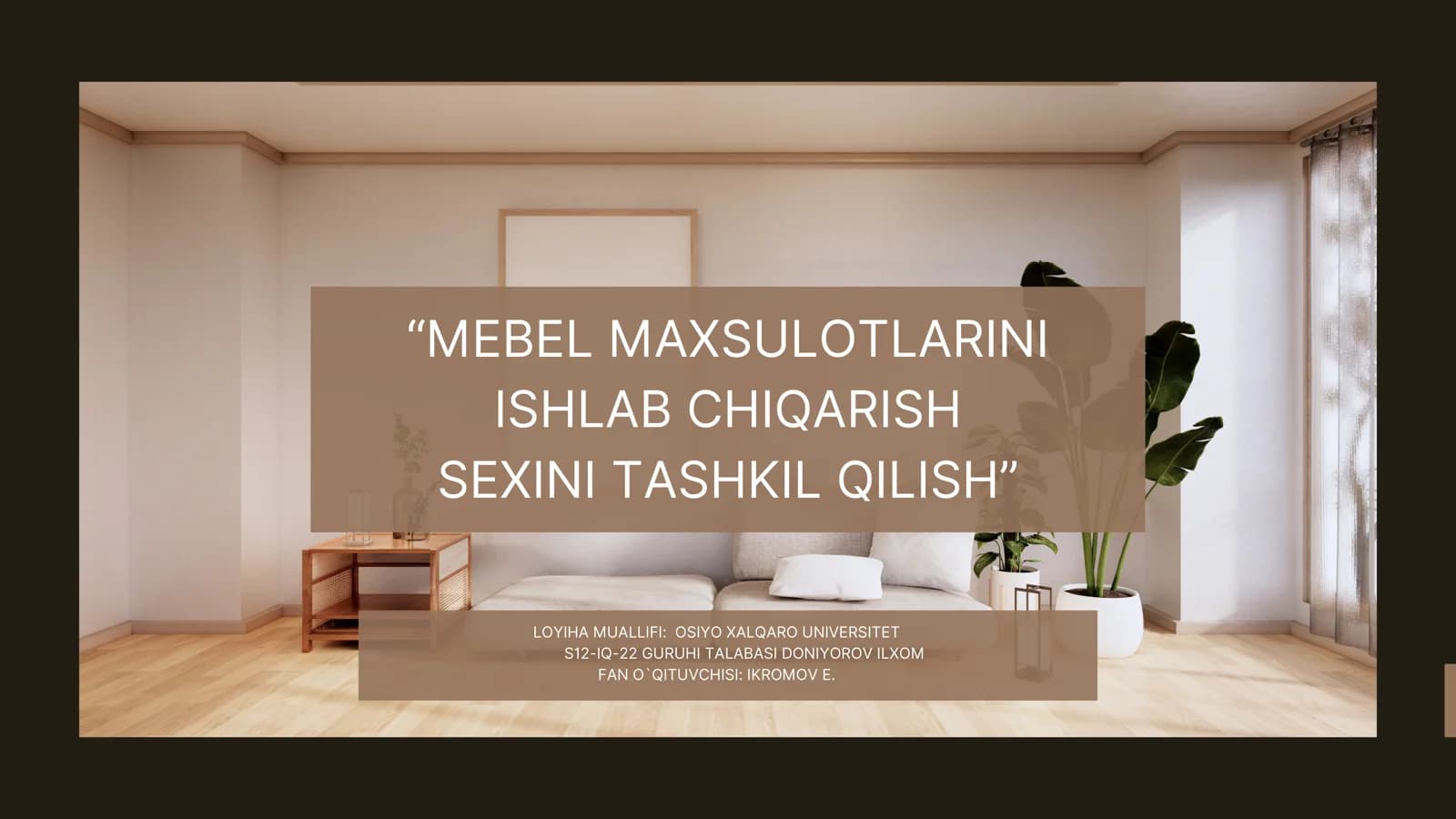 MEBEL MAXSULOTLARINI ISHLAB CHIQARISH SEXINI TASHKIL QILISH