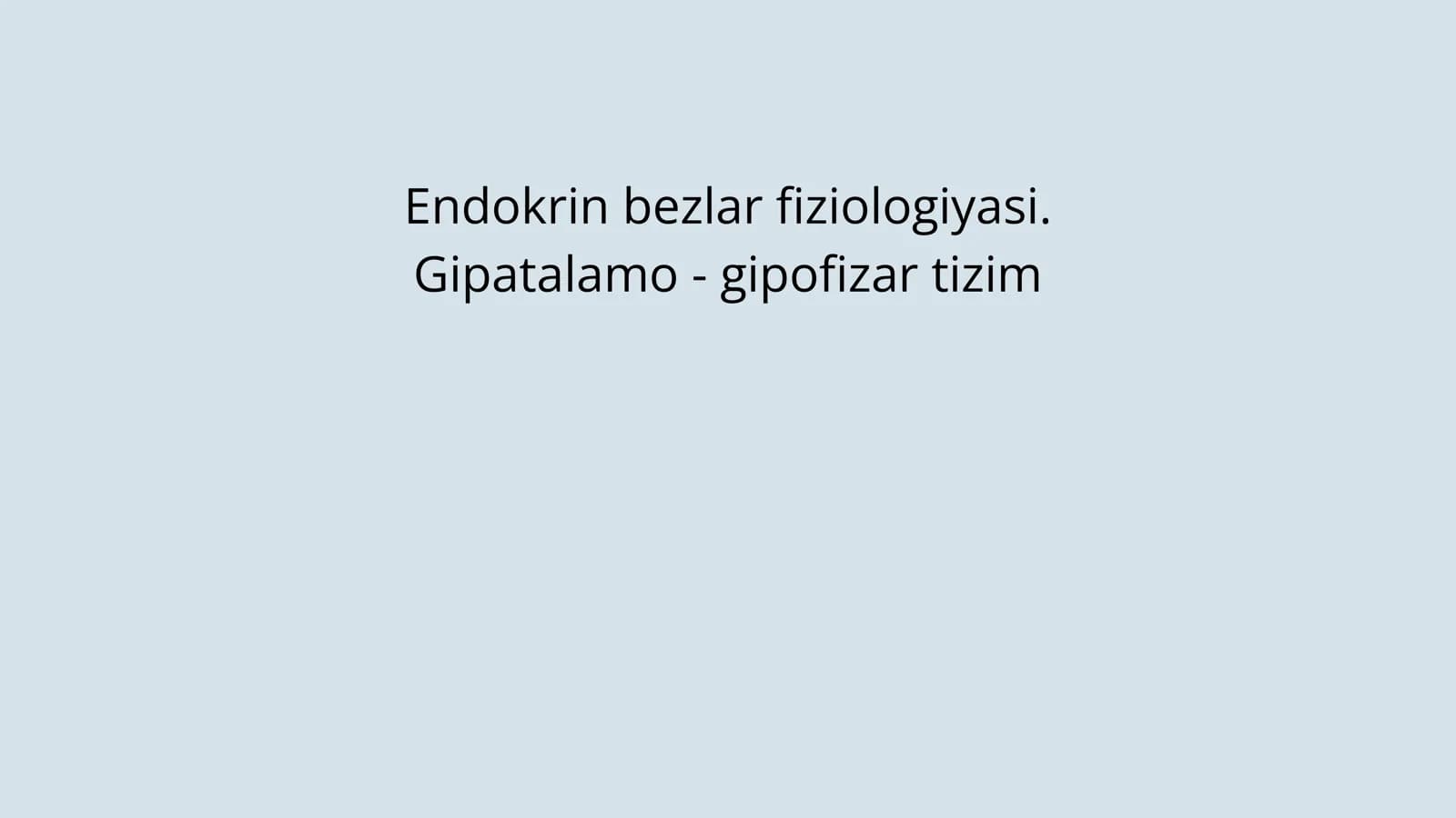 Gipatalamo - gipofizar tizim