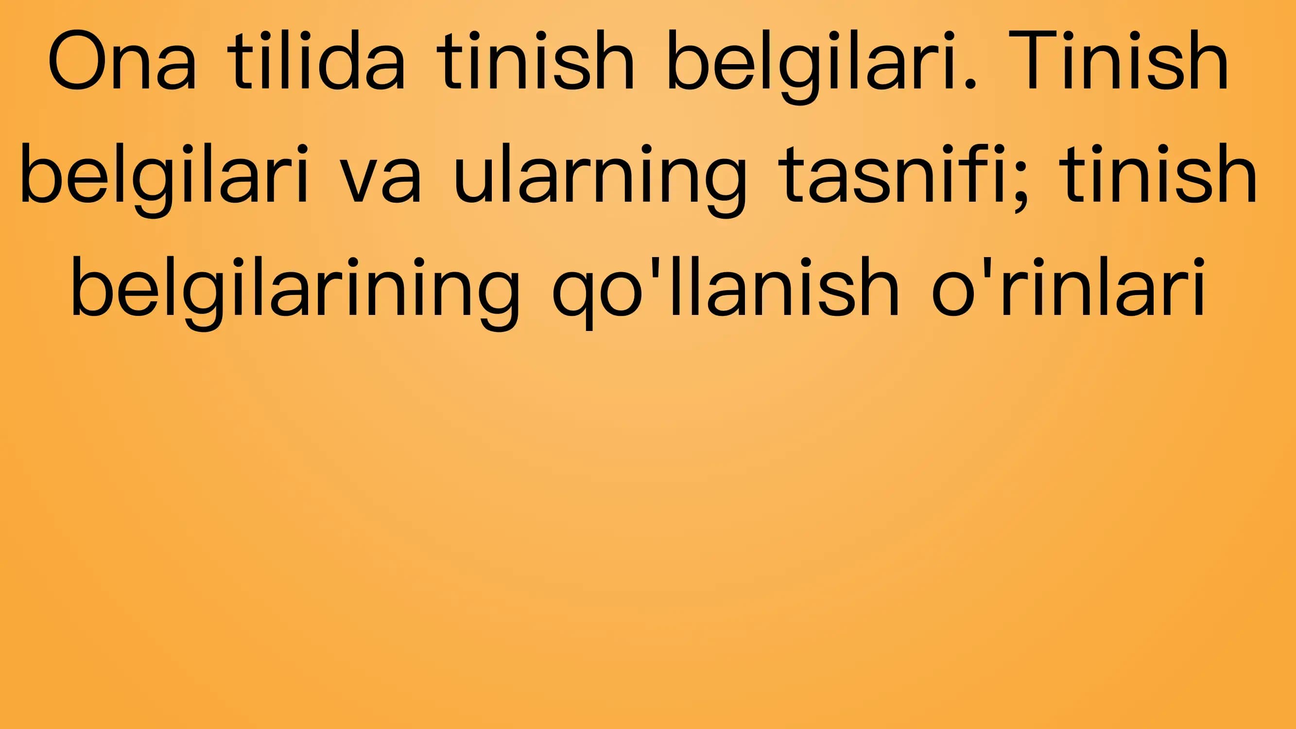 Ona tilida tinish belgilari. Tinish belgilari va ularning tasnifi; tinish belgilarining qo'llanish o'rinlari