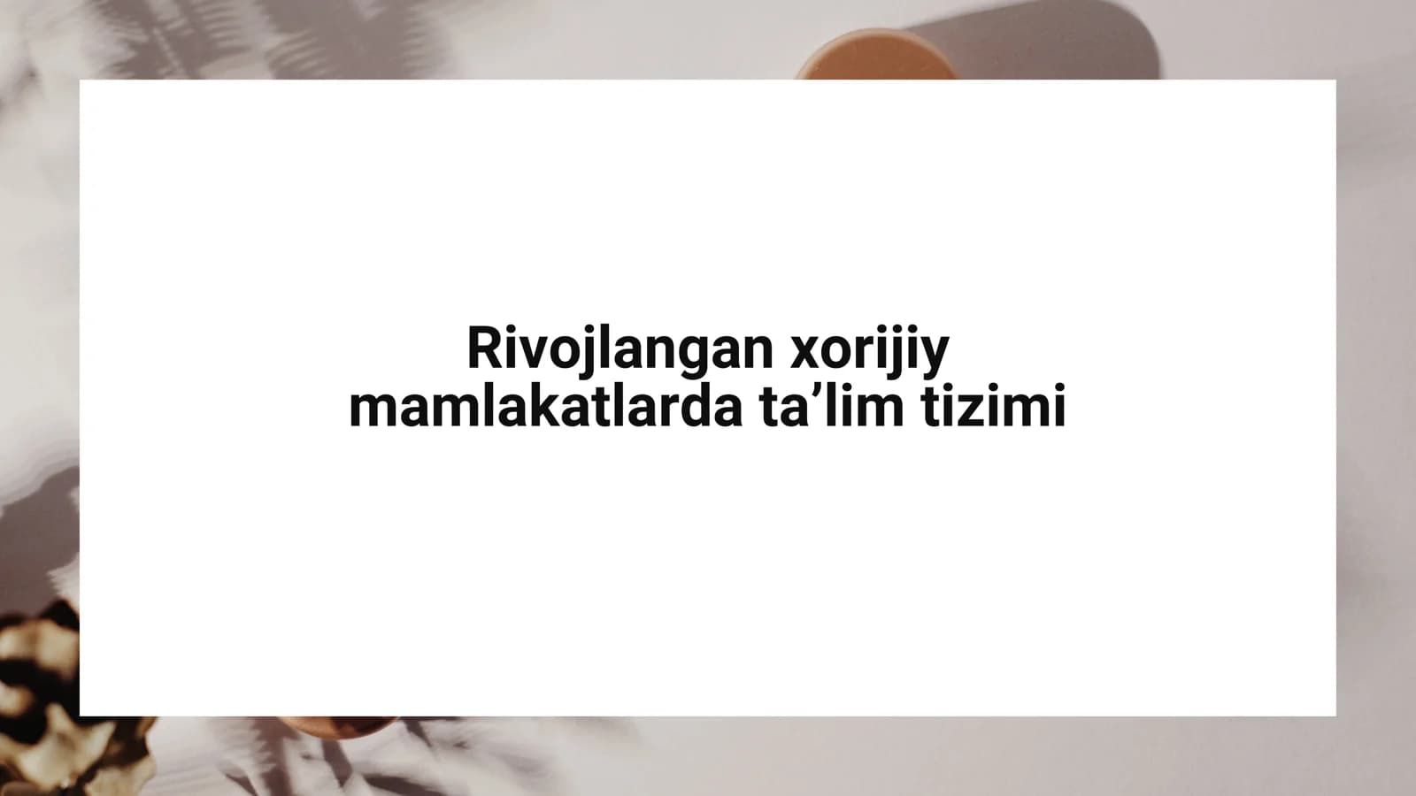 Rivojlangan xorijiy
mamlakatlarda ta’lim tizimi