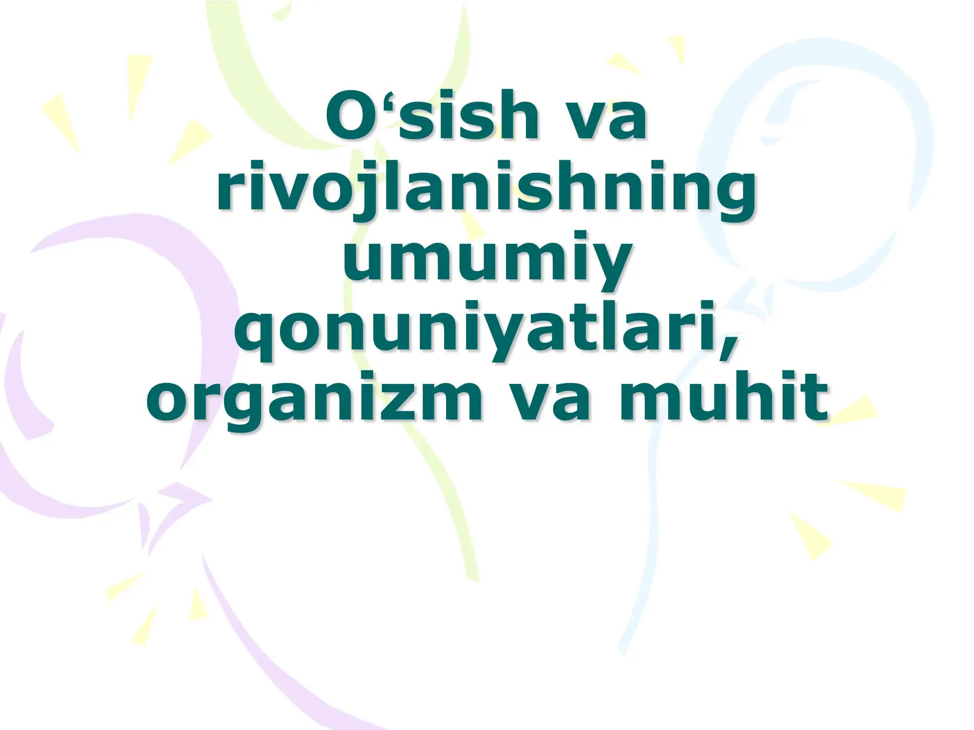 Oʻsish va rivojlanishning umumiy qonuniyatlari, organizm va muhit